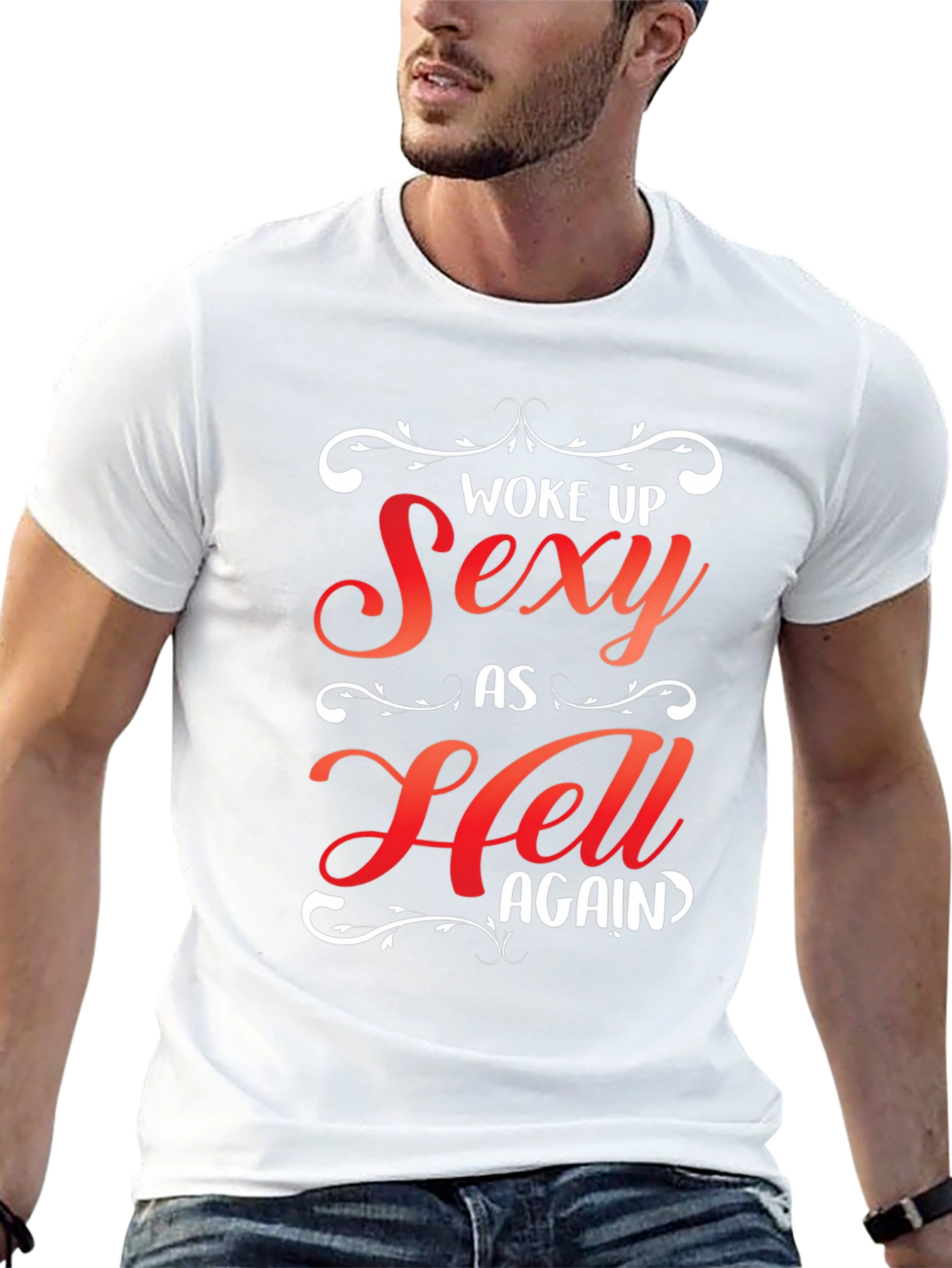 Woke Up Sexy As Hell Again Graphic Tee