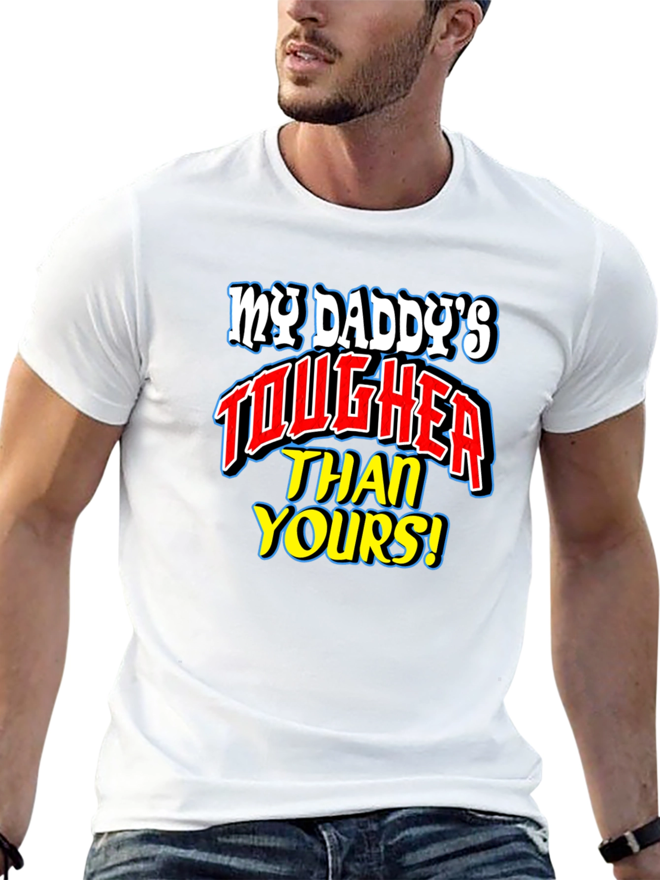 My Daddys Tougher Than Yours T-Shirt