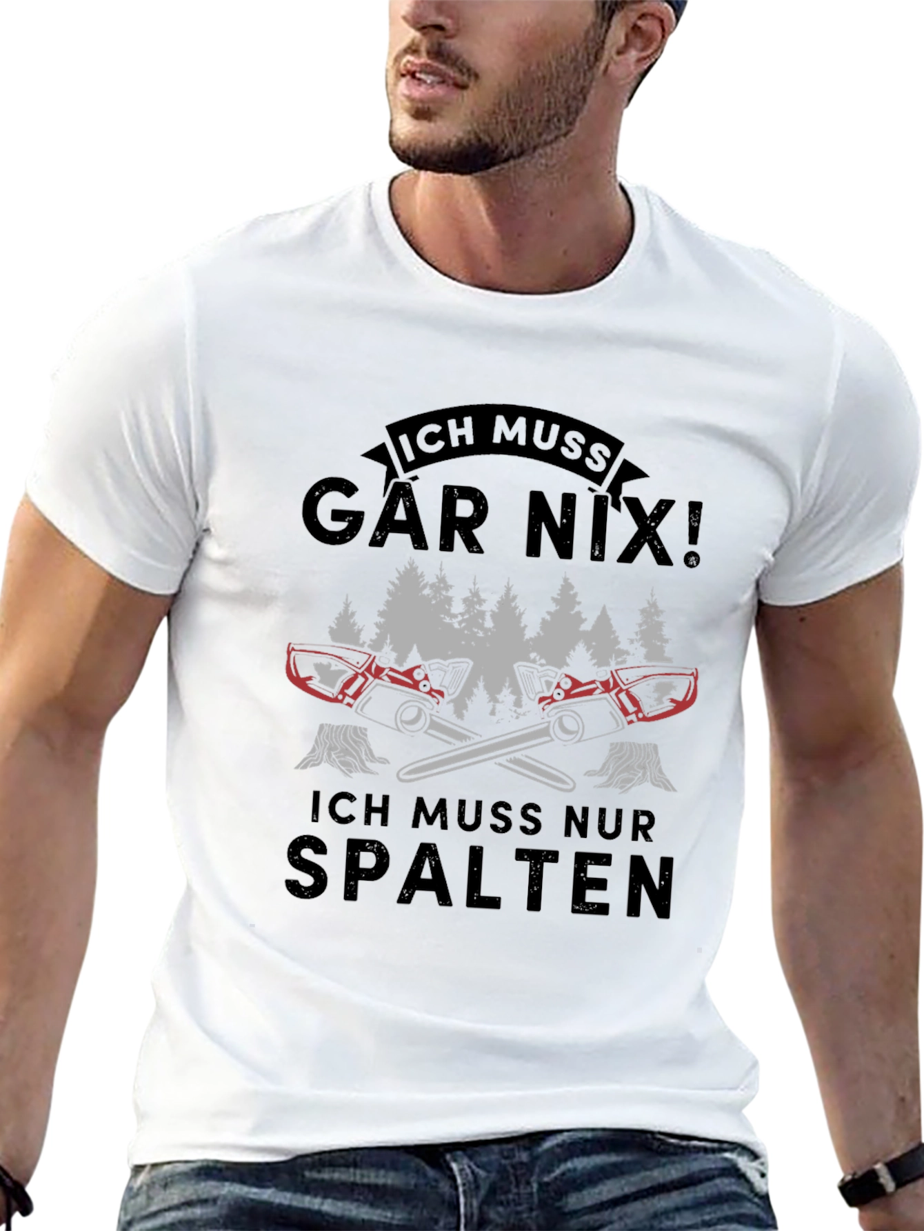 Ich Muss Gar Nix! Funny Lumberjack Chainsaw T-Shirt