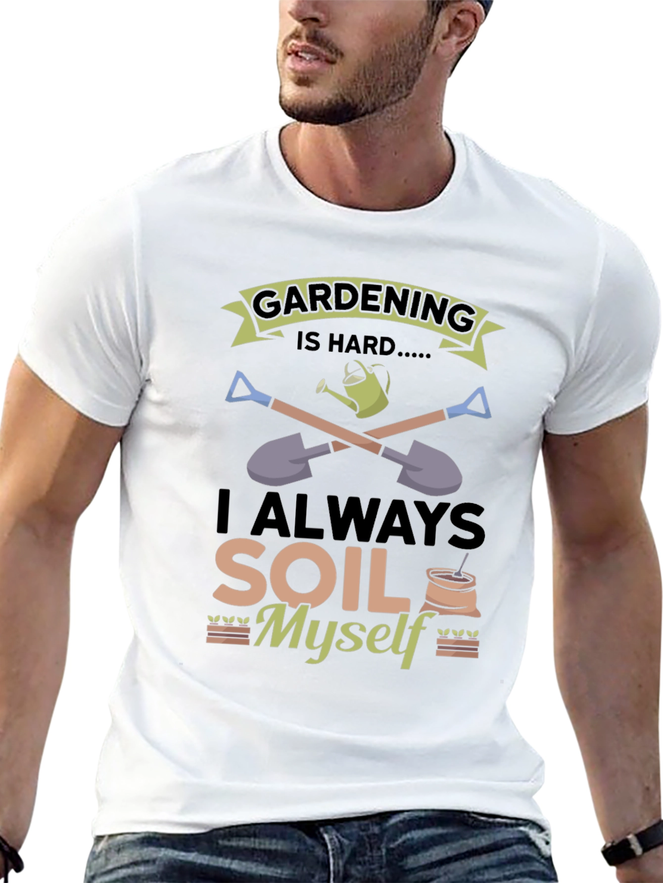 Gardening Is Hard T-Shirt: Funny Soil Myself Tee