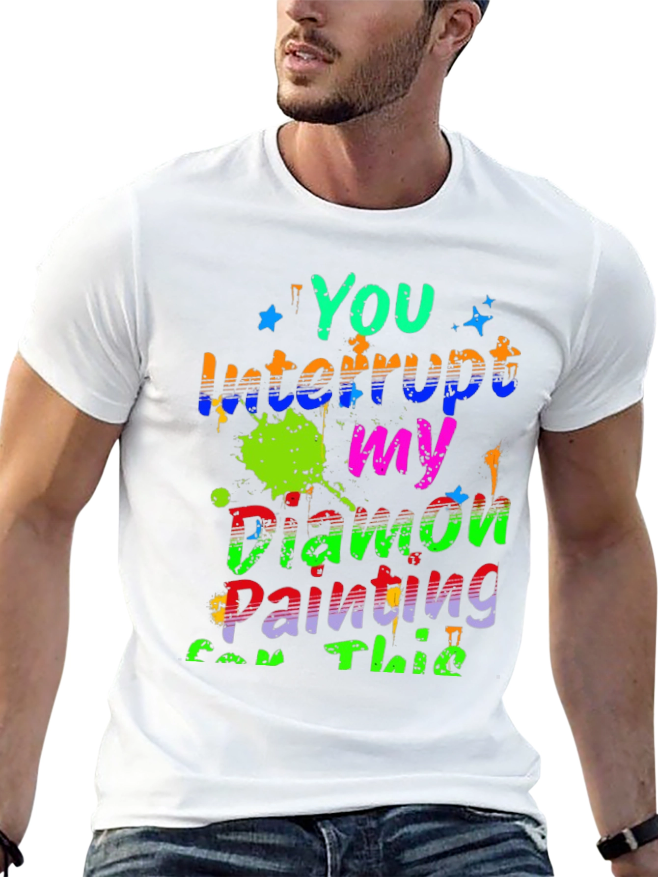 Diamond Painting T-Shirt - You Interrupt My Painting