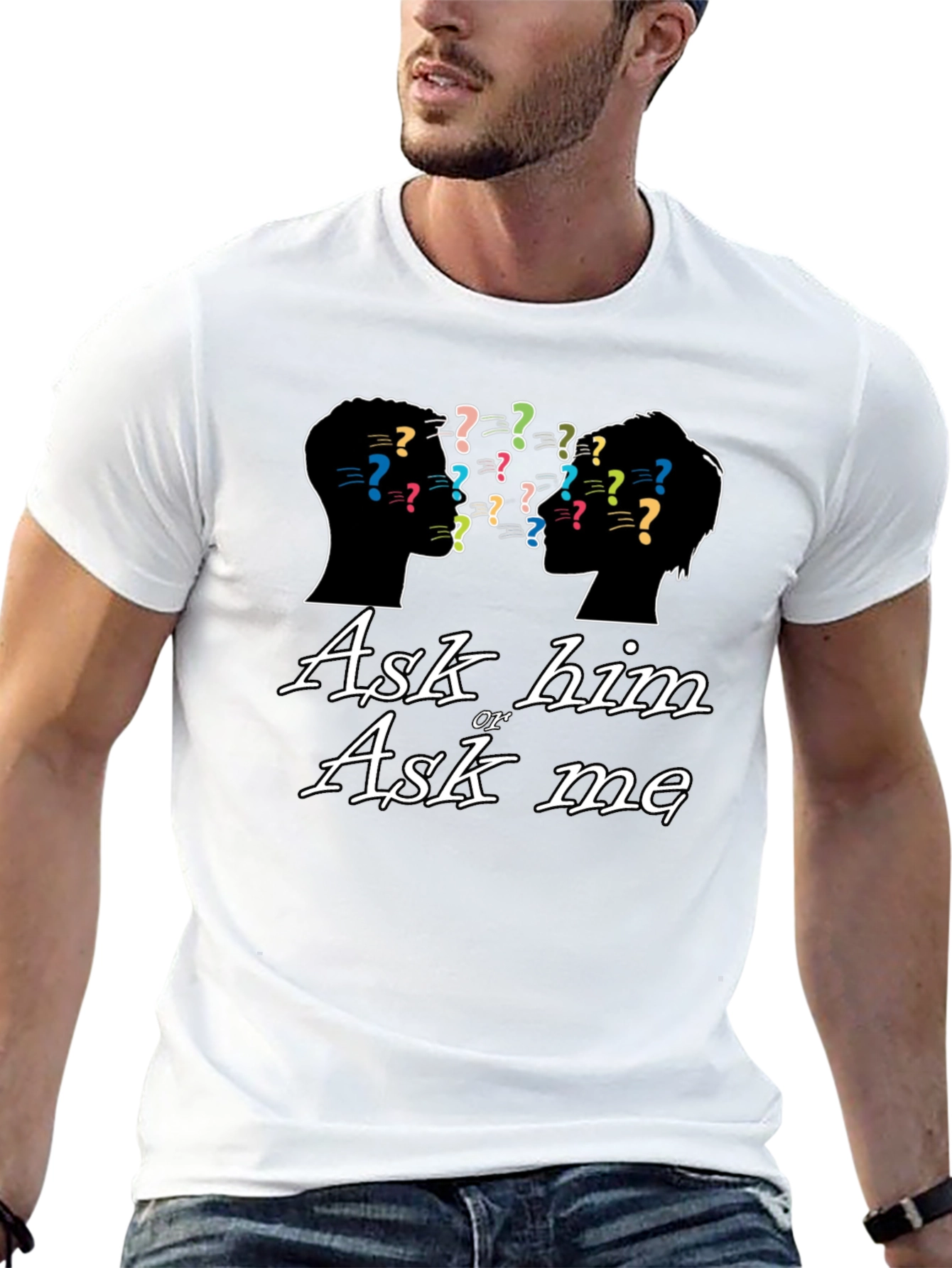 Ask Him or Ask Me Graphic T-Shirt