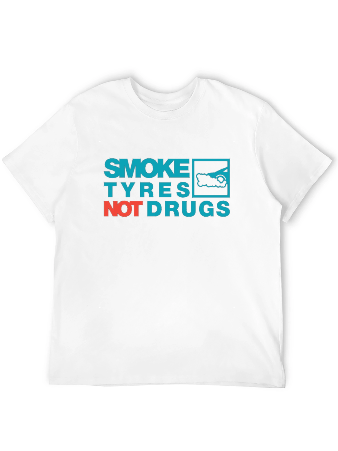 Smoke Tyres Not Drugs T-Shirt