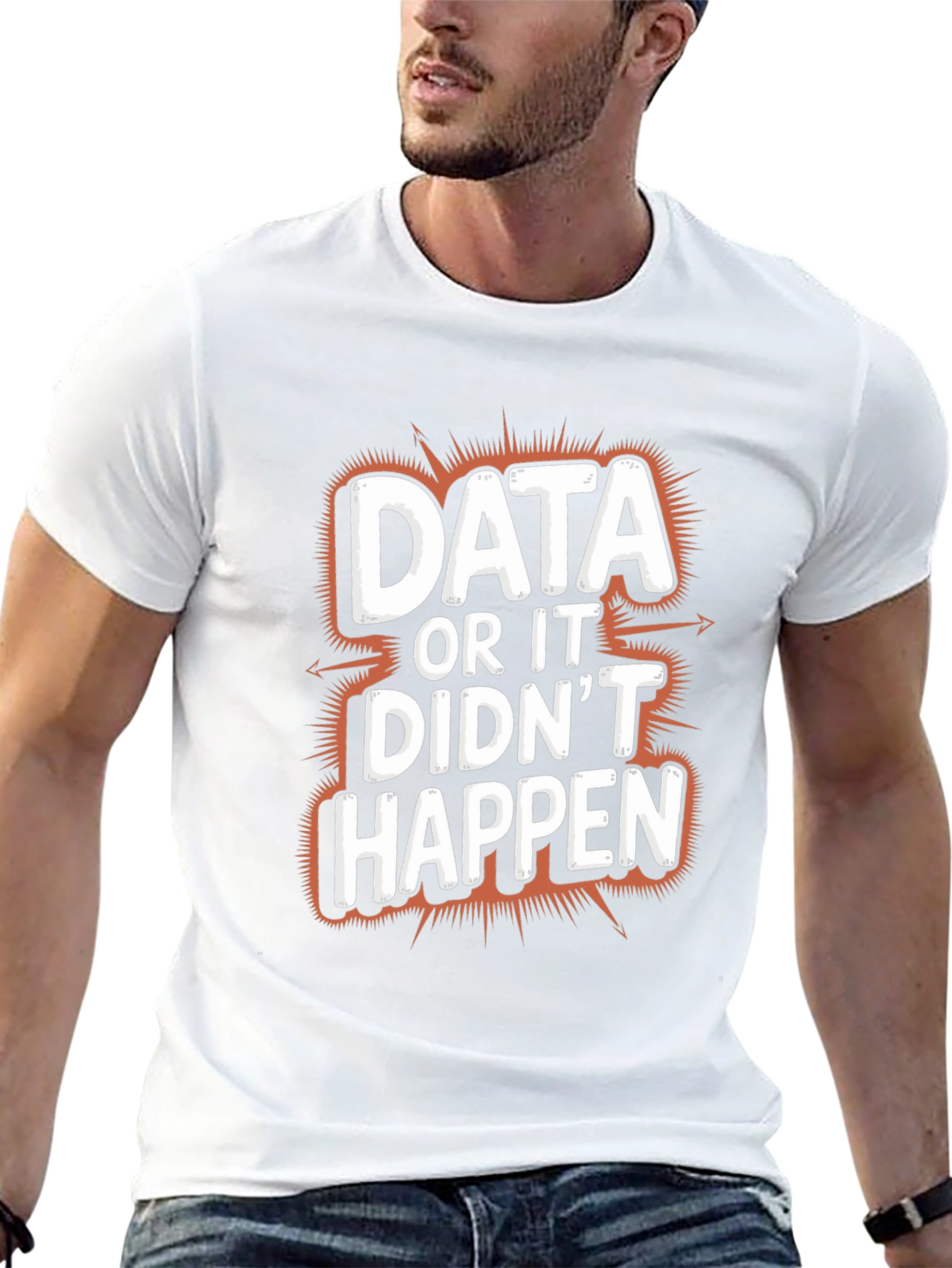 Data or It Didnt Happen Graphic Tee