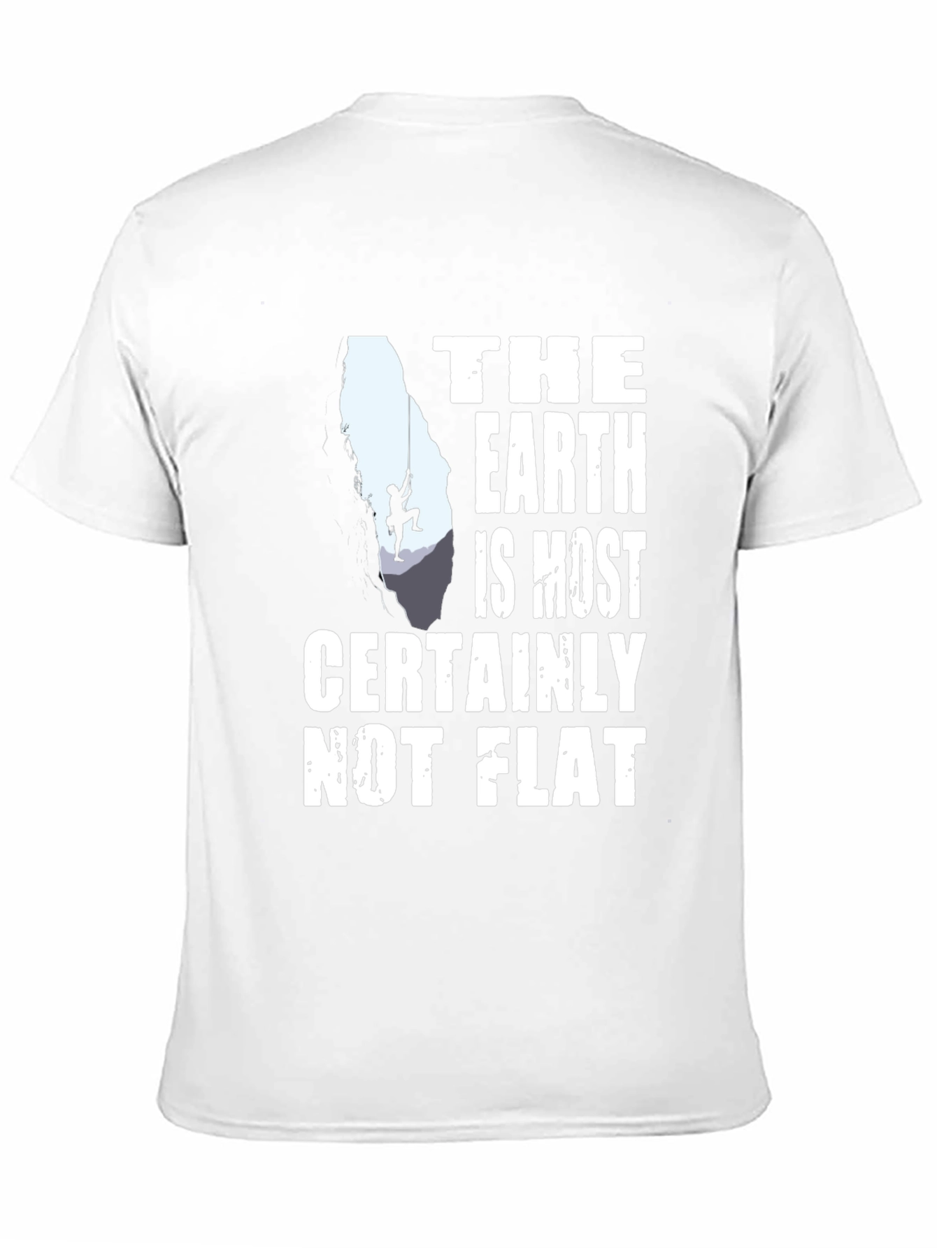 The Earth is Most Certainly Not Flat T-Shirt