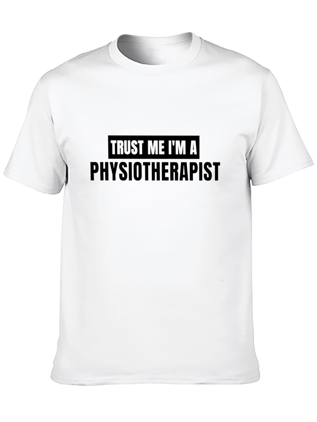 Trust Me Im A Physical Therapist T-Shirt