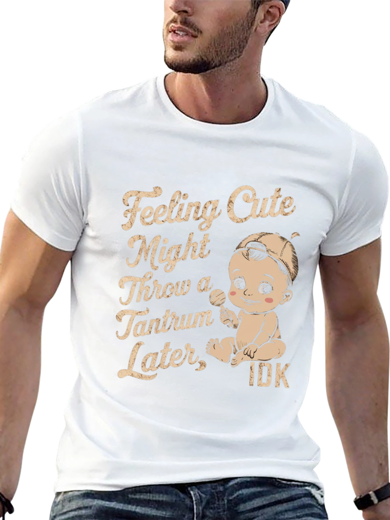 Feeling Cute Might Throw Tantrum T-Shirt