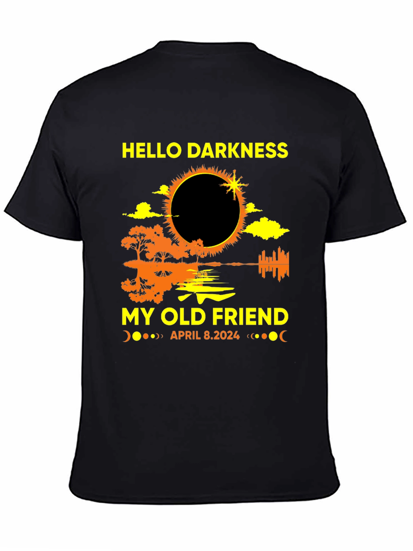 Hello Darkness My Old Friend April 2024 Eclipse T-Shirt