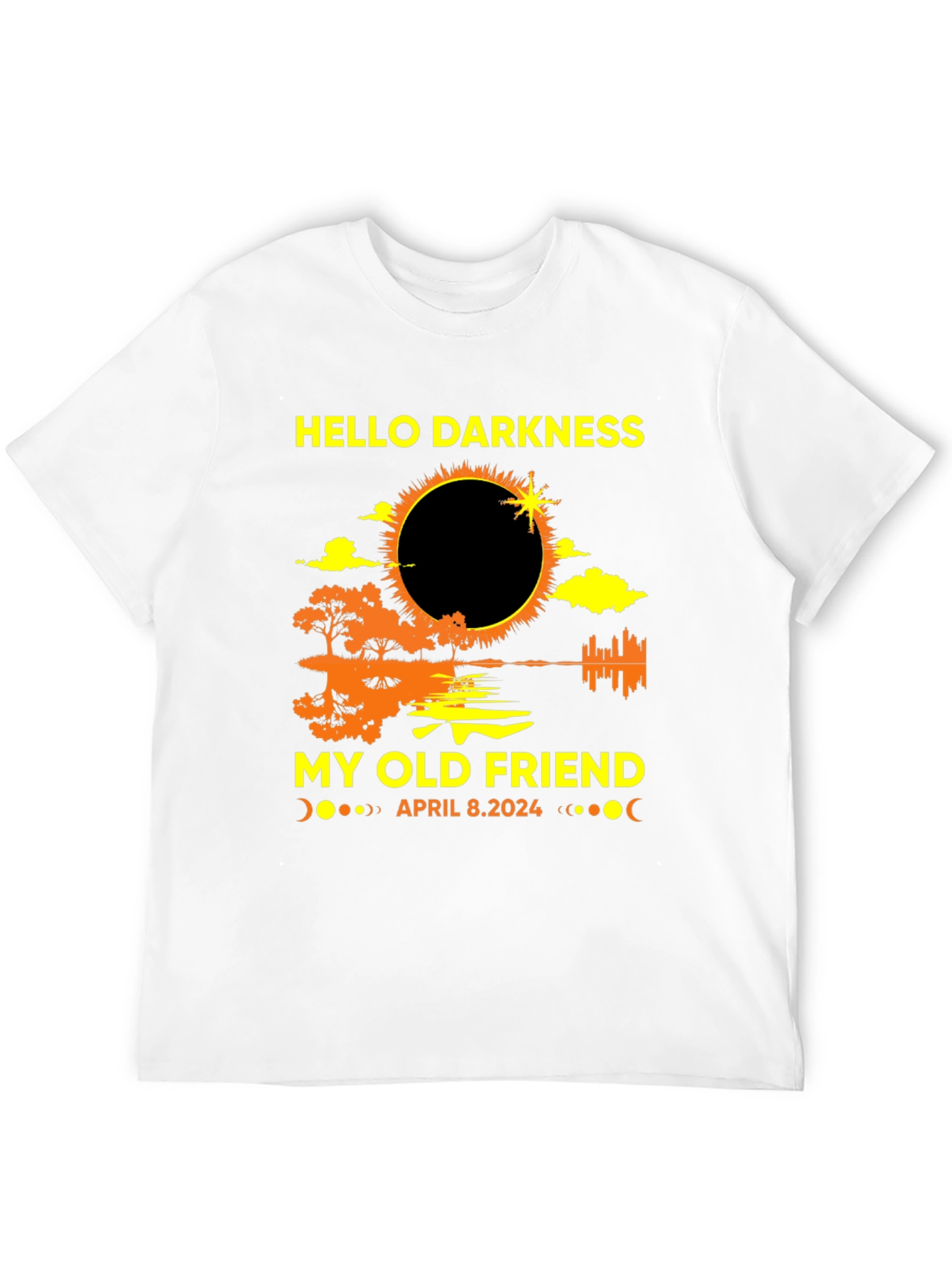 Hello Darkness My Old Friend April 2024 Eclipse T-Shirt