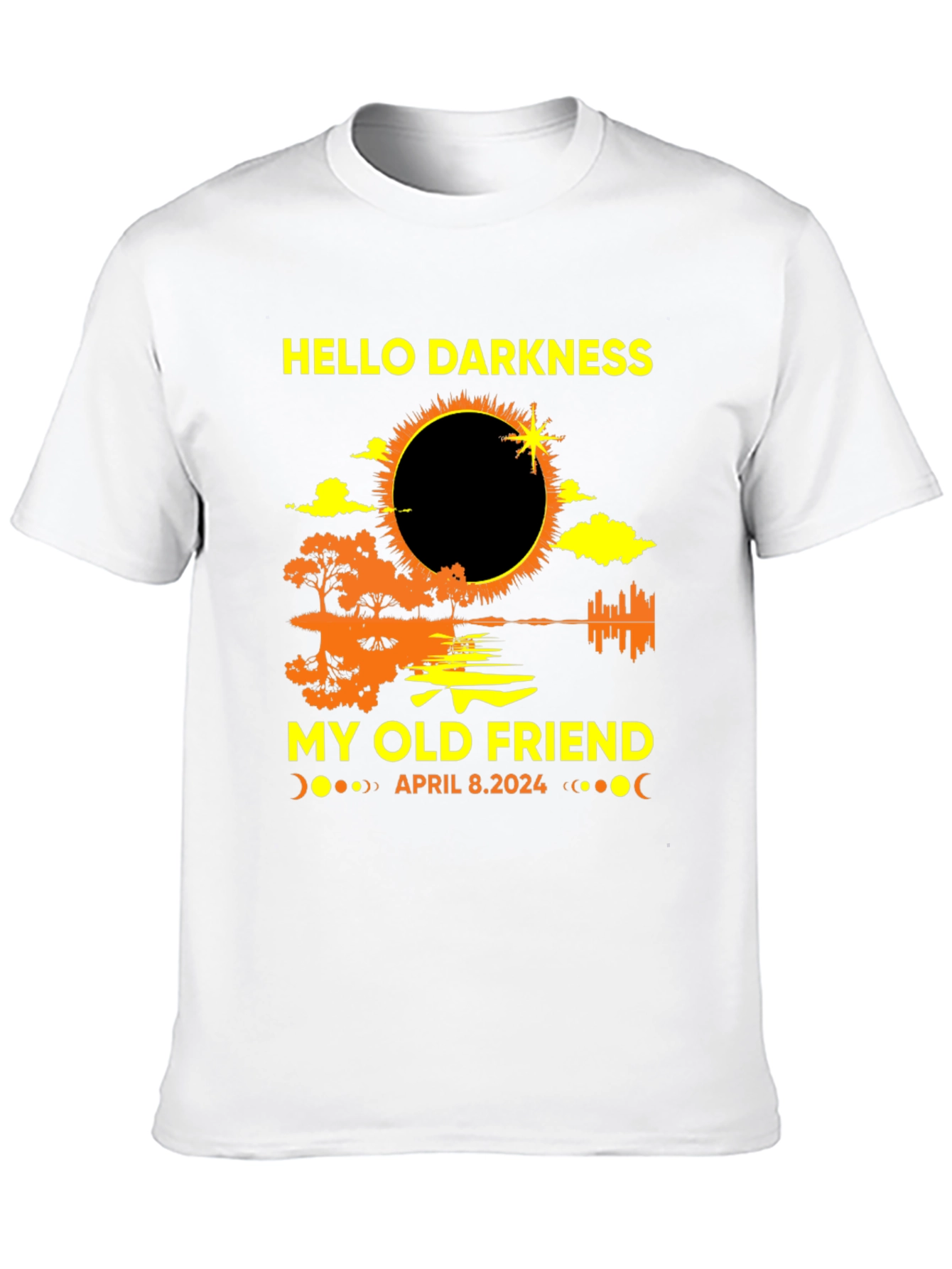 Hello Darkness My Old Friend April 2024 Eclipse T-Shirt