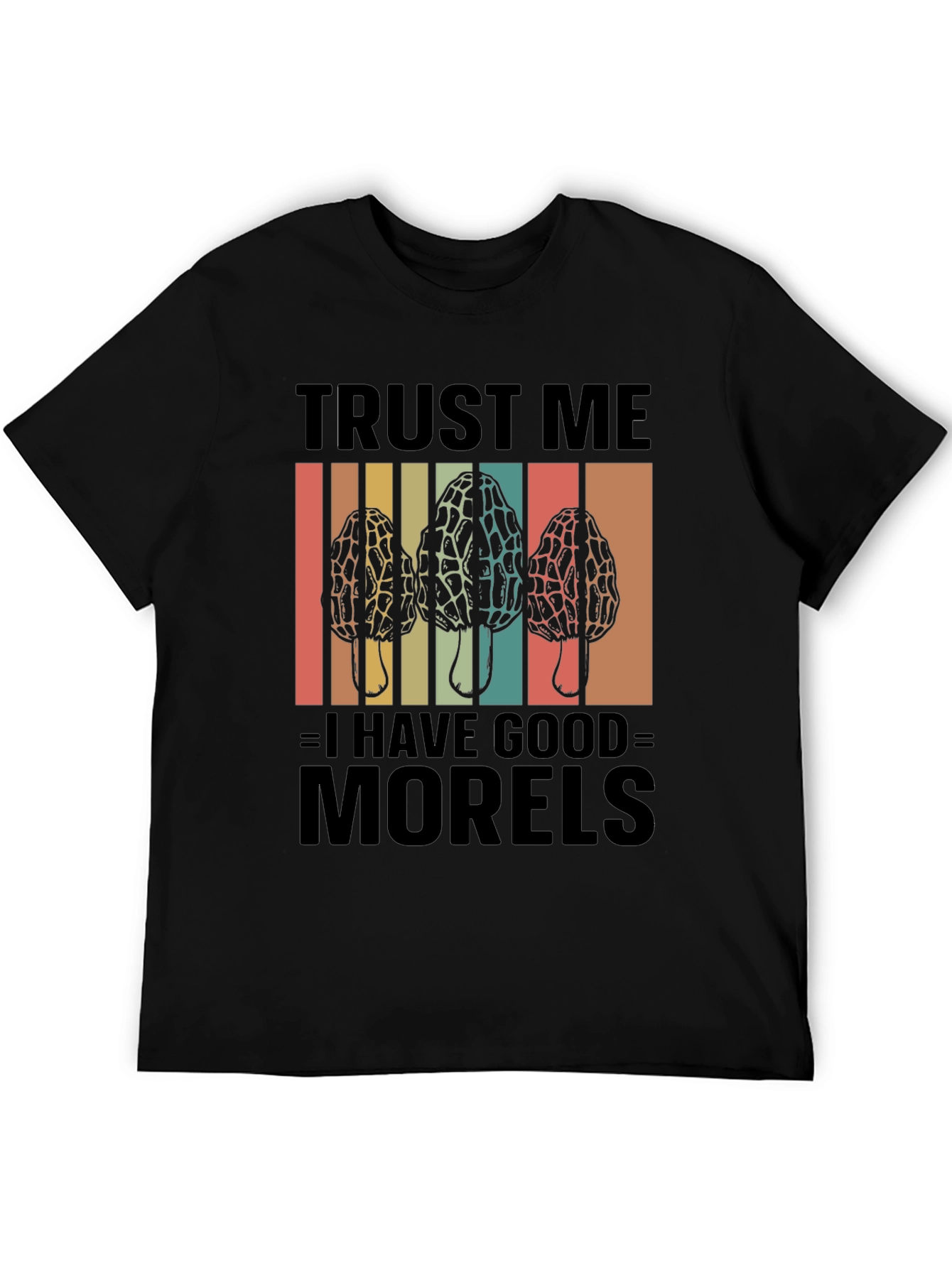 Trust Me I Have Good Morels T-Shirt