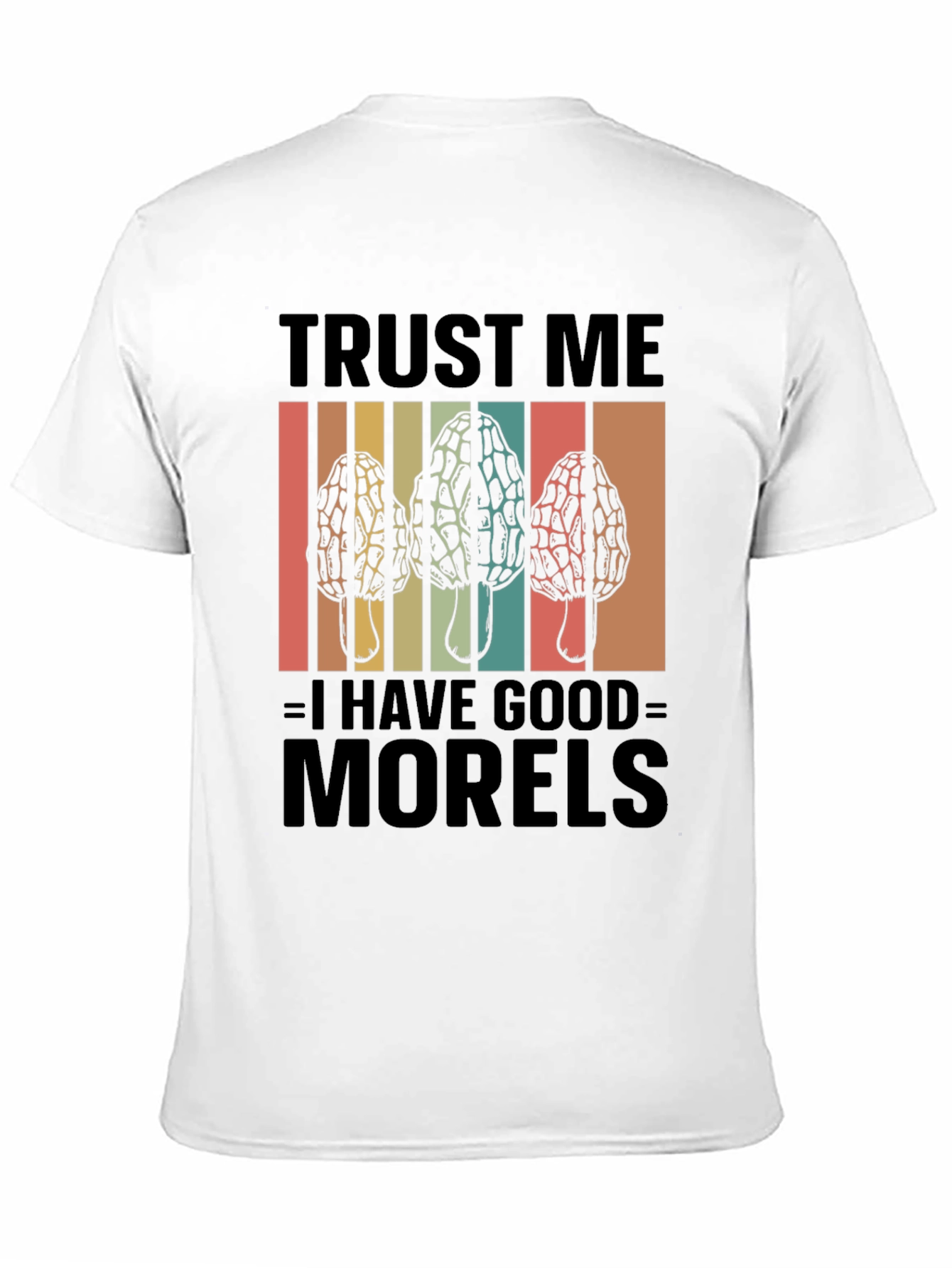 Trust Me I Have Good Morels T-Shirt