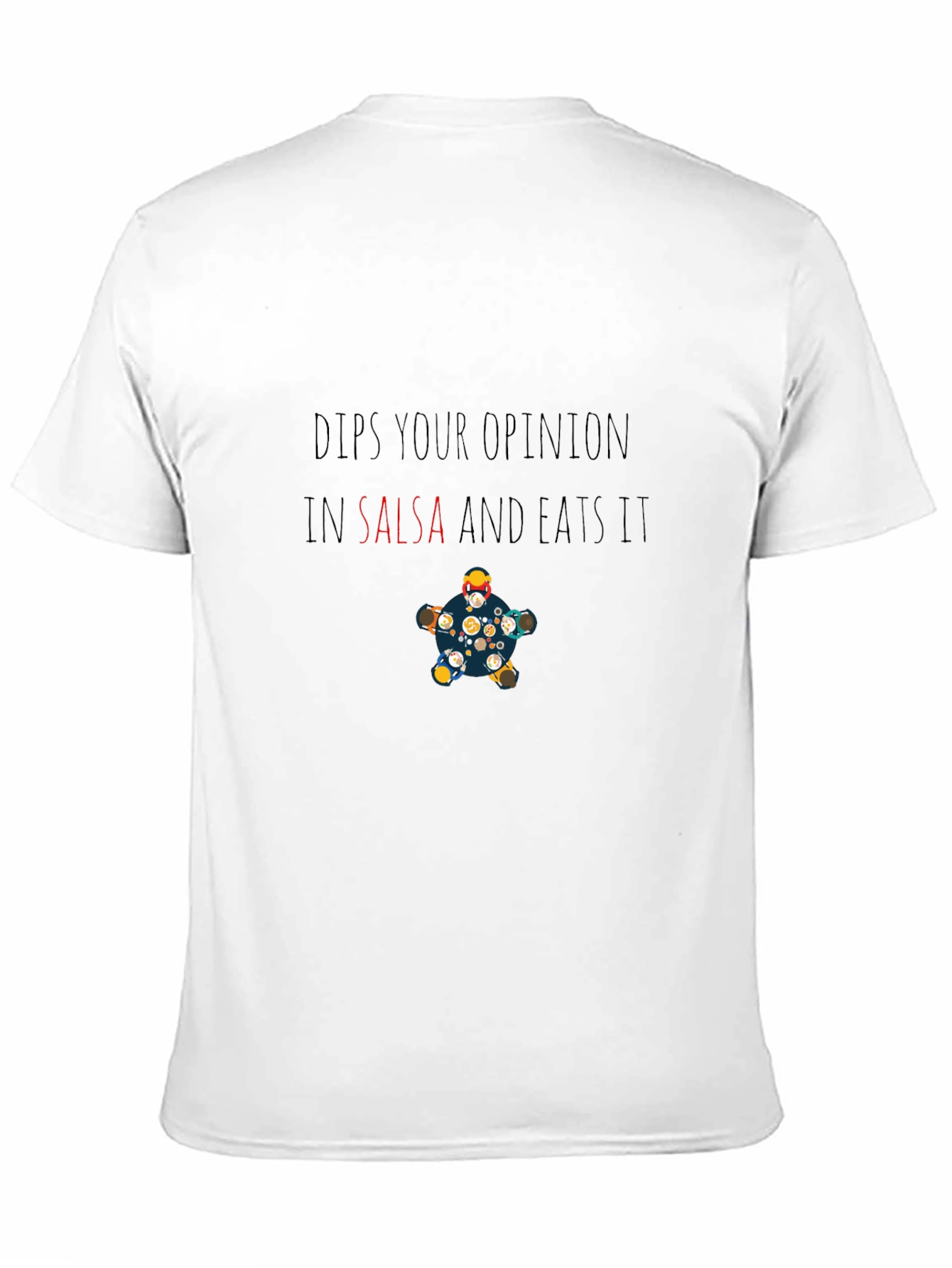 Dips Your Opinion in Salsa Funny T-Shirt