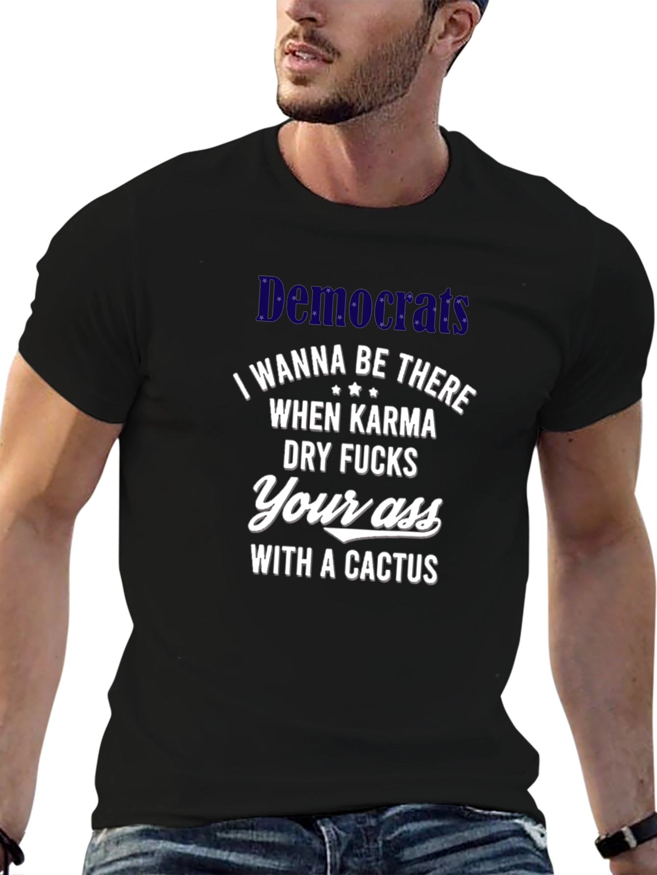 Offensive Democrats Cactus Karma T-Shirt