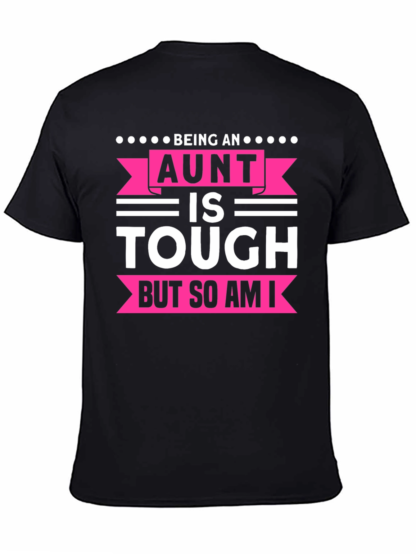 Being An Aunt Is Tough T-Shirt