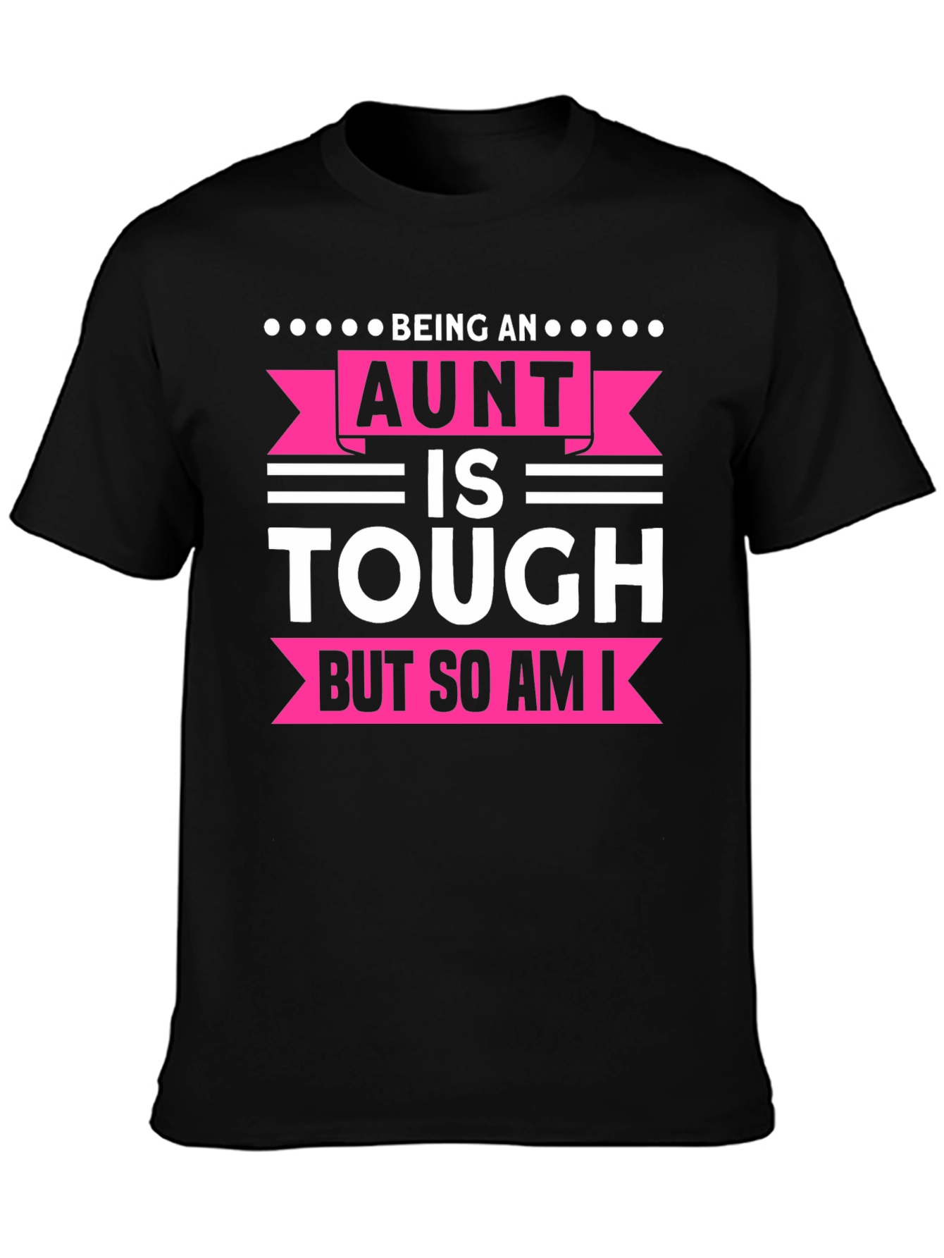 Being An Aunt Is Tough T-Shirt