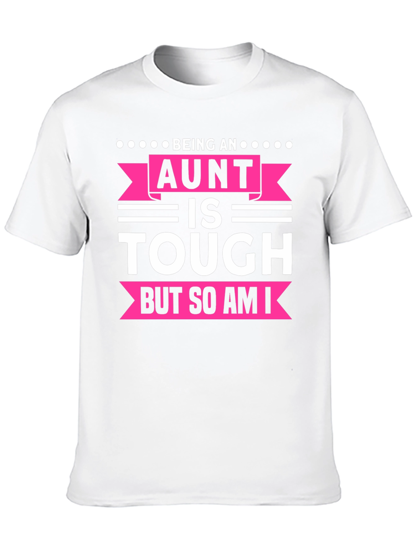 Being An Aunt Is Tough T-Shirt