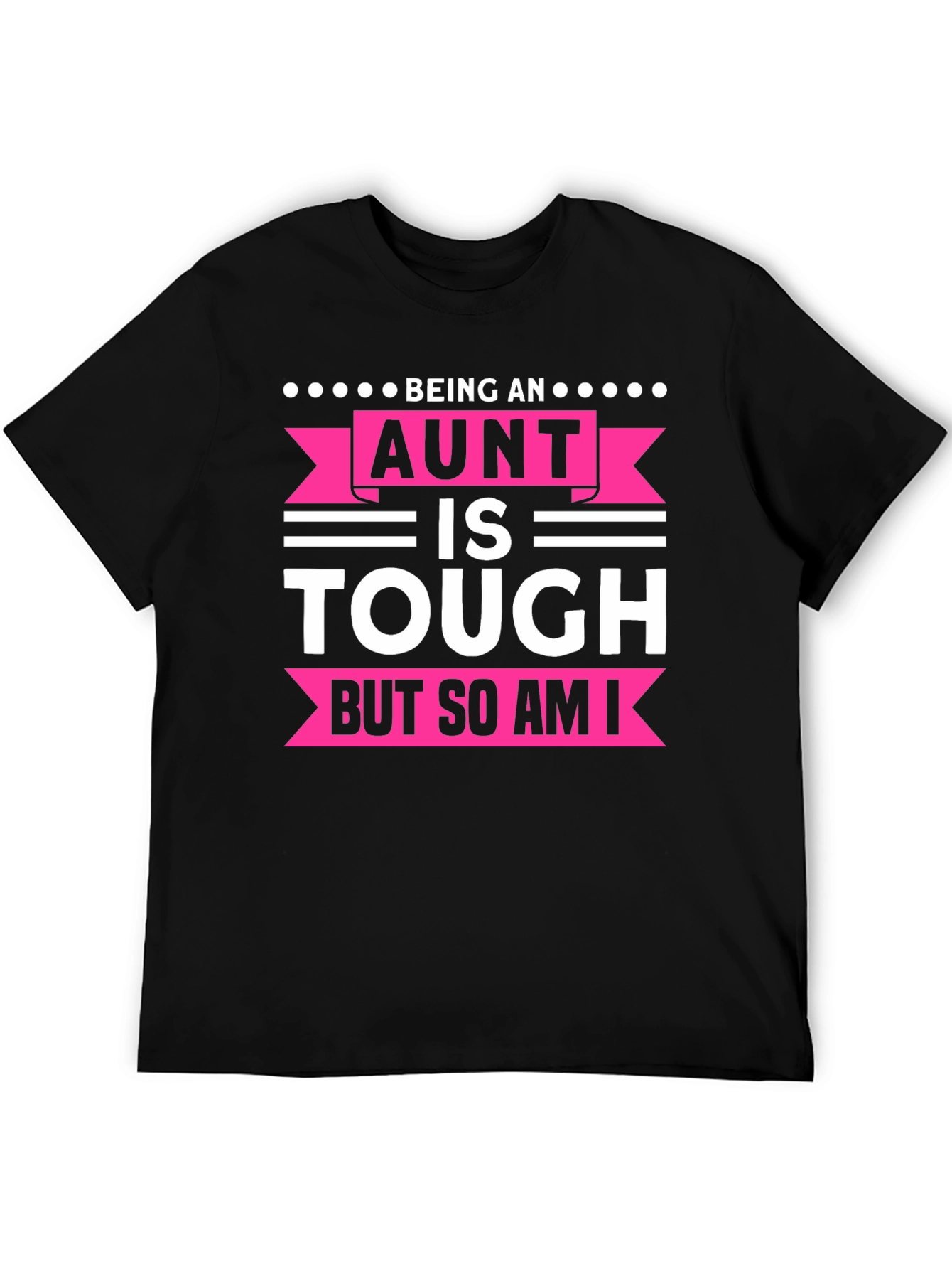Being An Aunt Is Tough T-Shirt