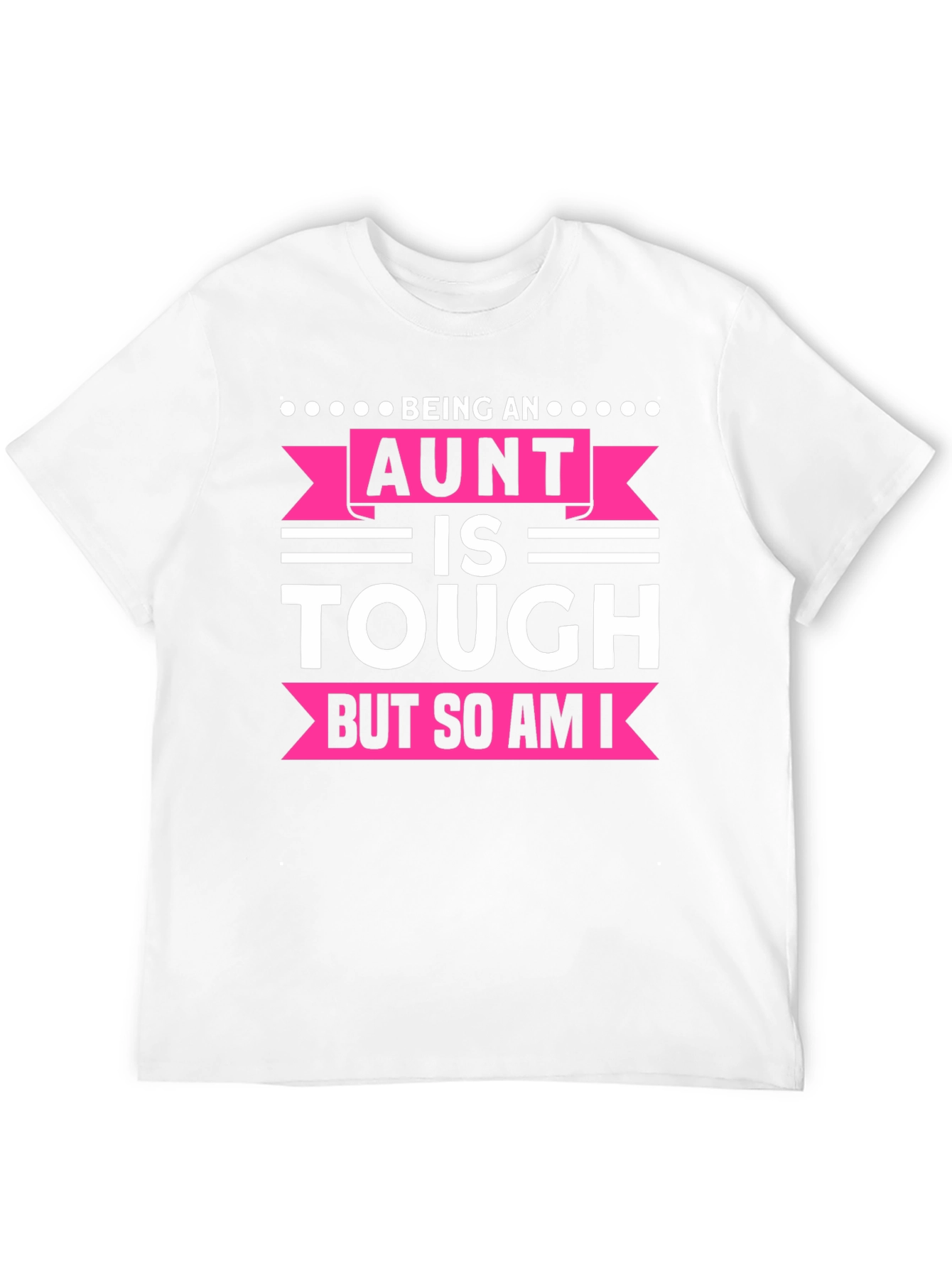Being An Aunt Is Tough T-Shirt