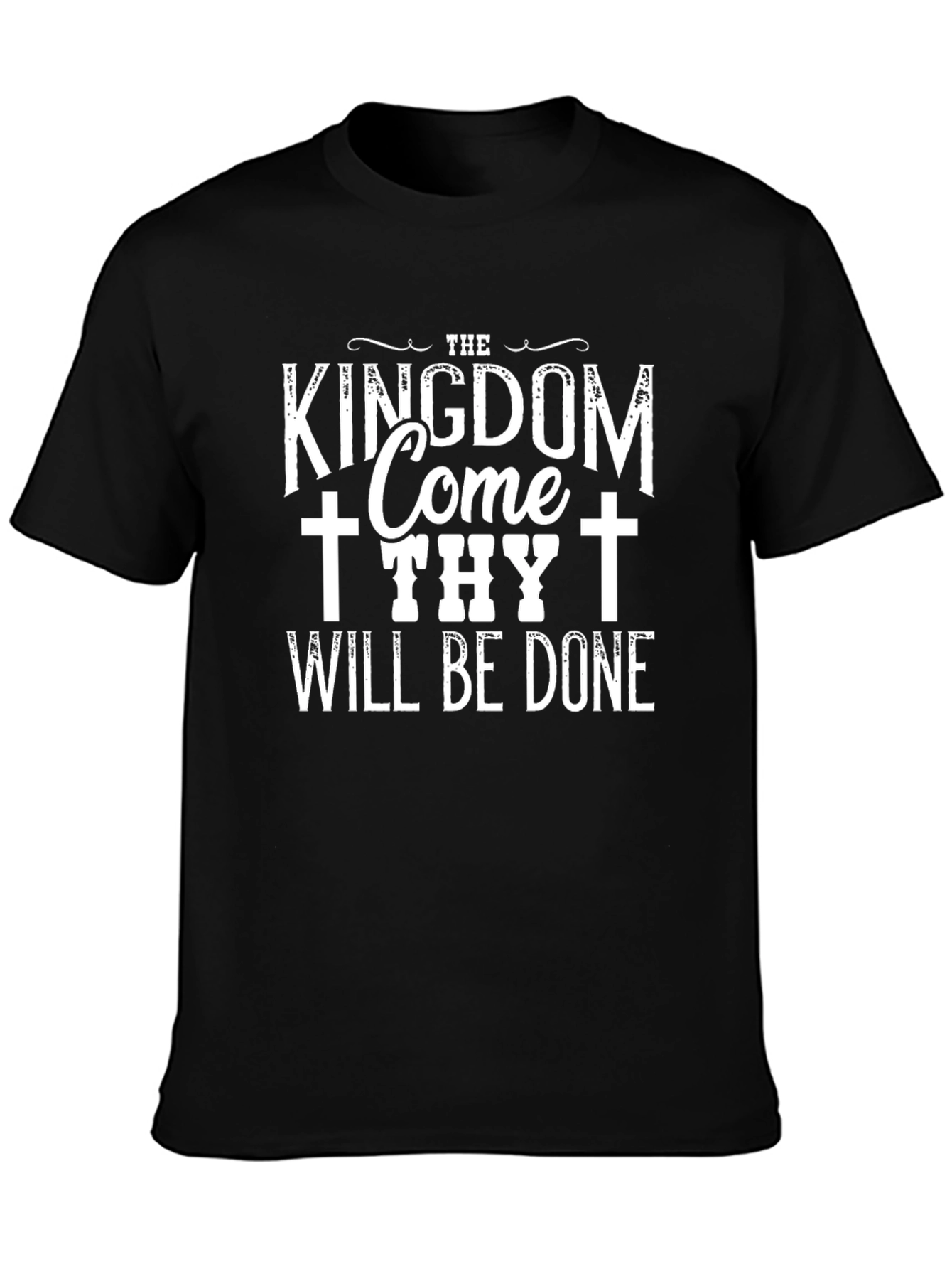 Kingdom Come Thy Will Be Done Black T-Shirt