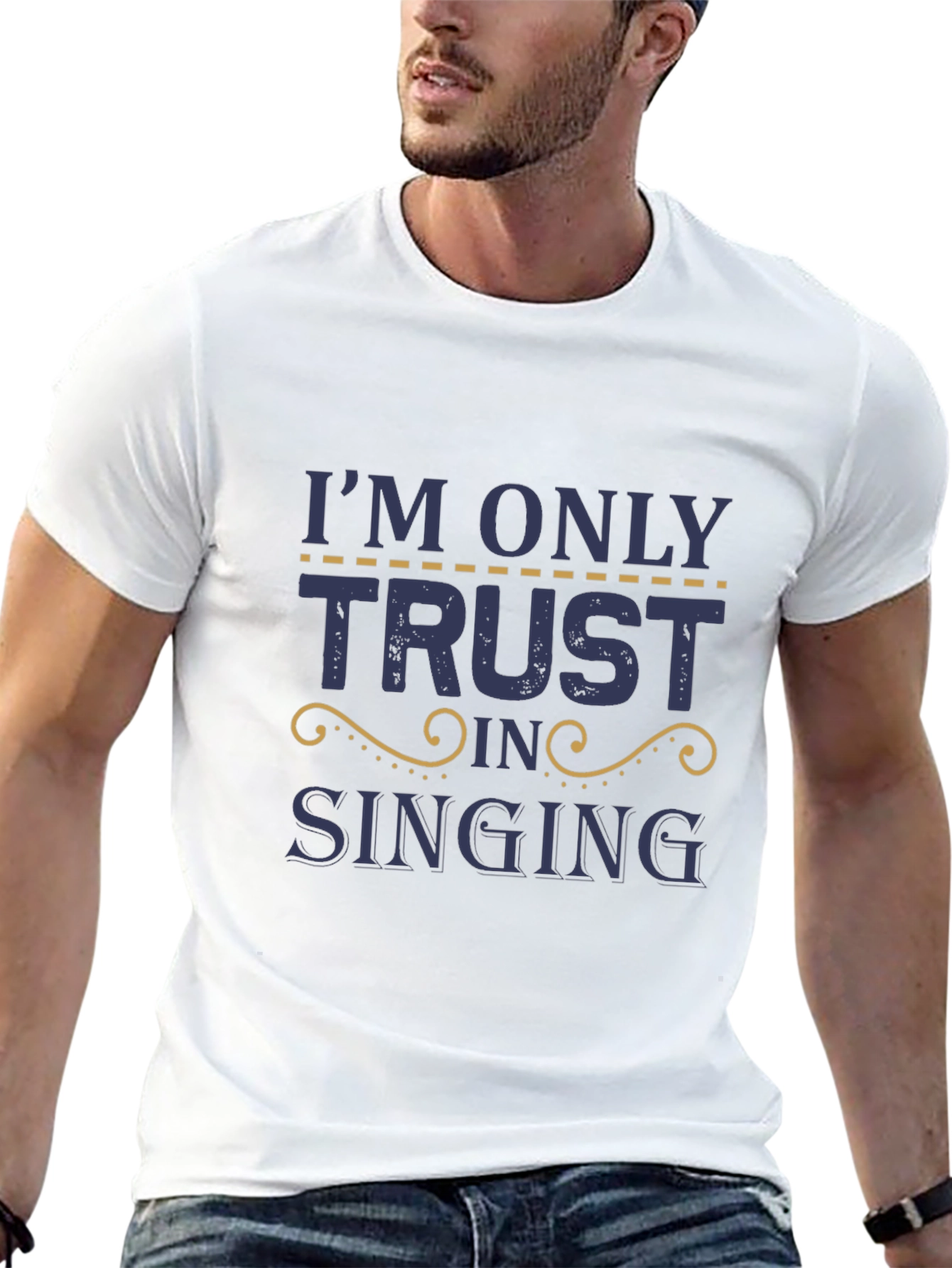 Im Only Here Trusting in Singing T-Shirt