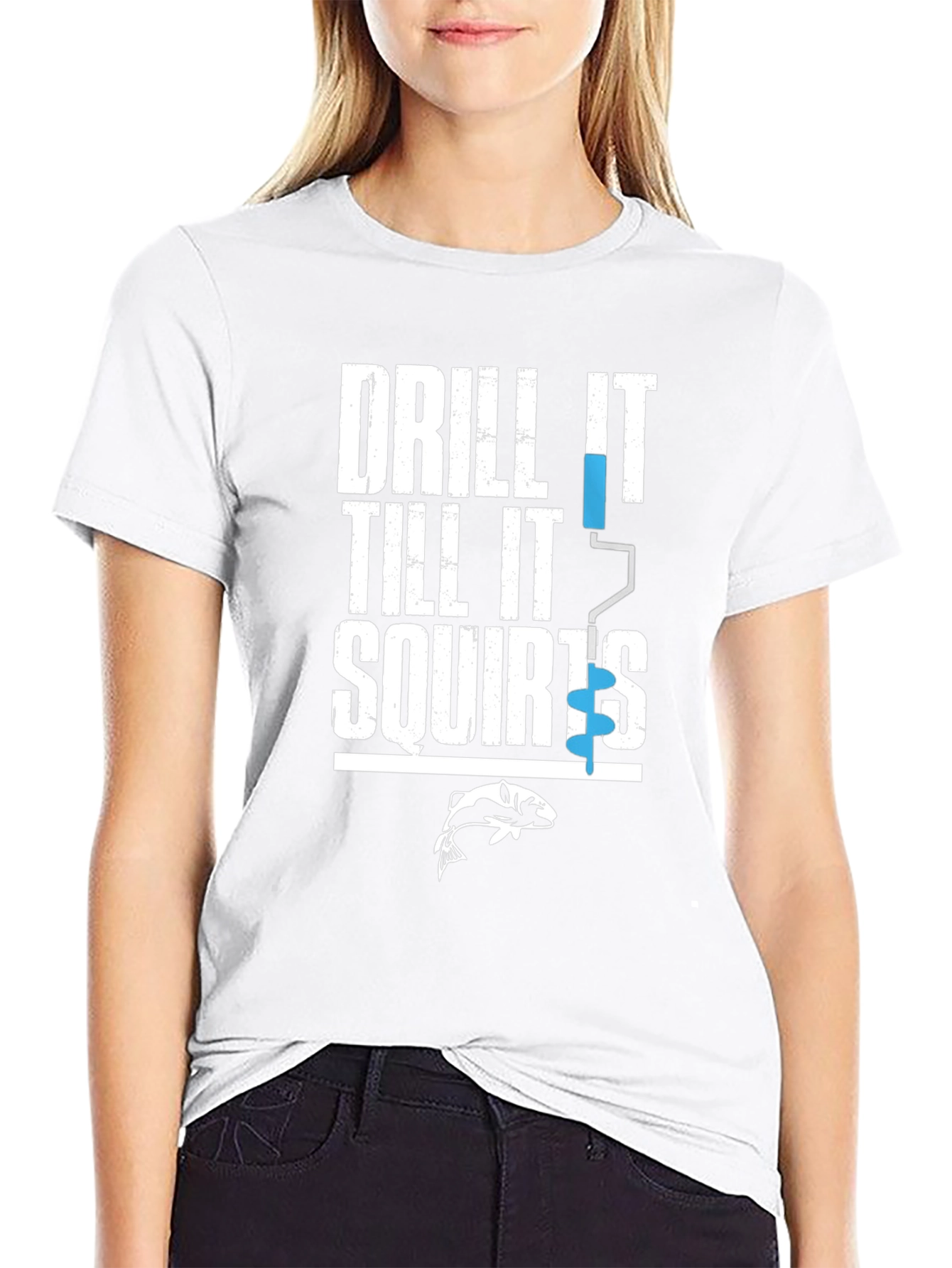 Drill It Till It Squirts Funny Fishing T-Shirt