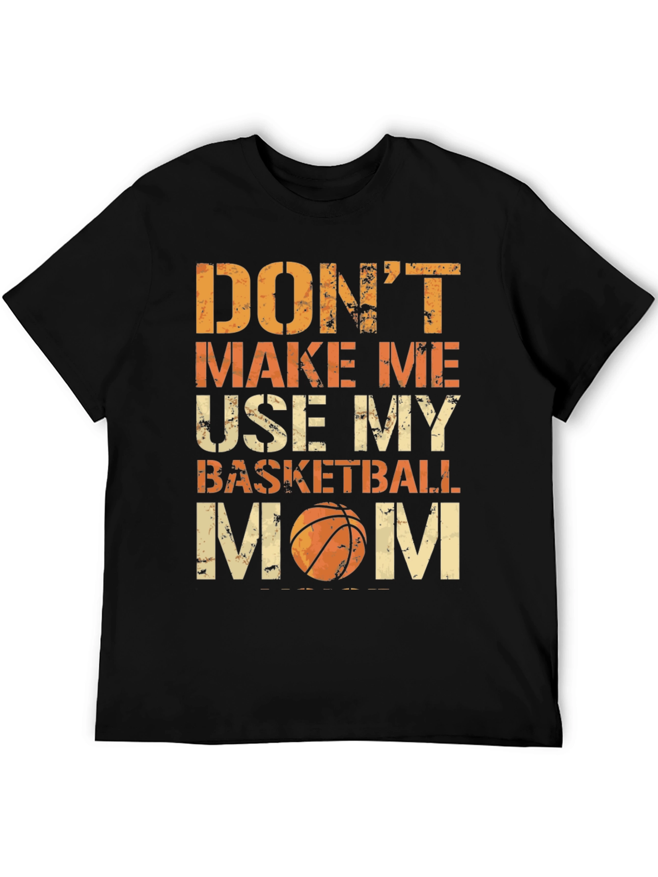 Dont Make Me Use My Basketball Mom Graphic Tee
