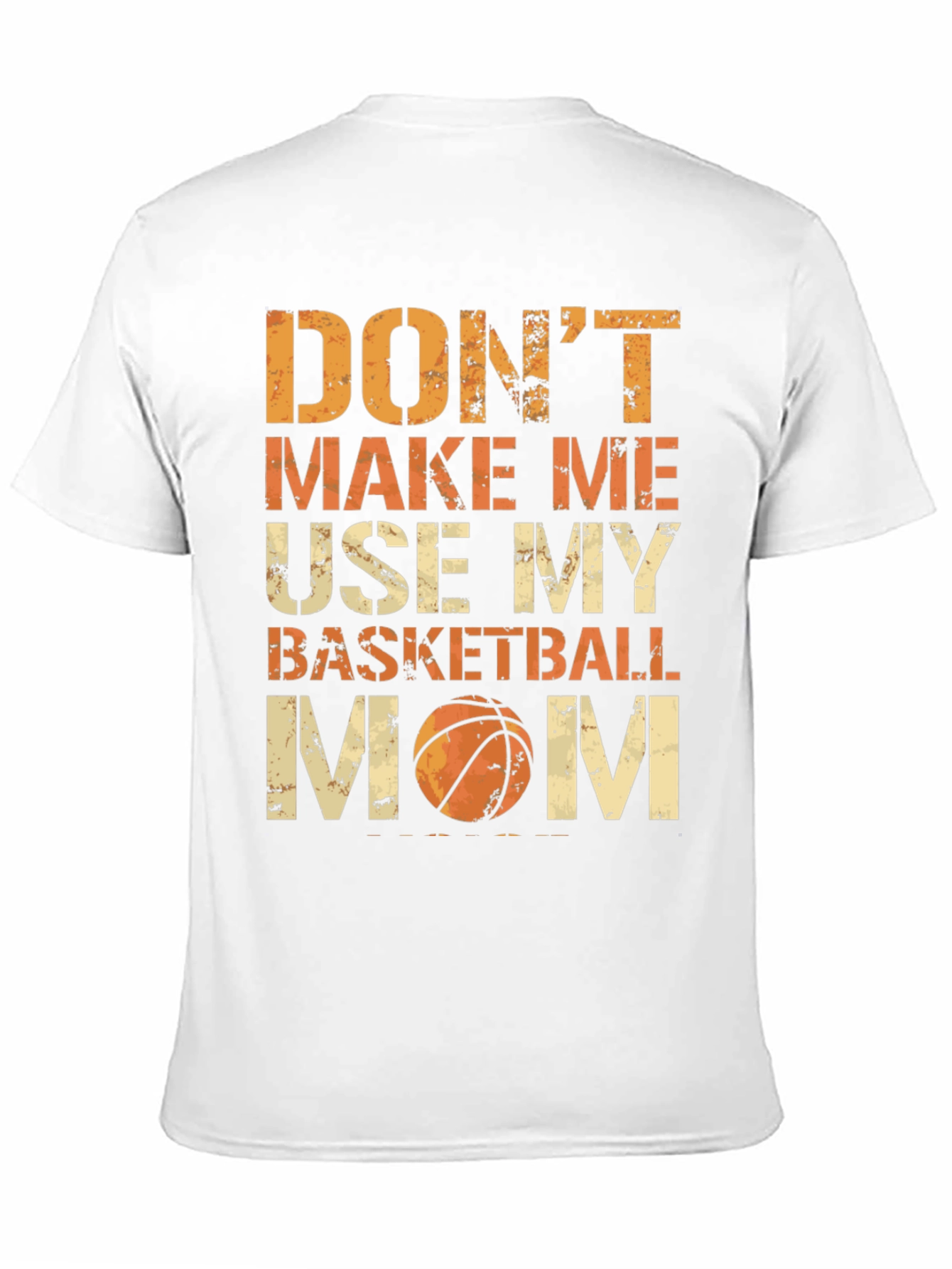 Dont Make Me Use My Basketball Mom Graphic Tee