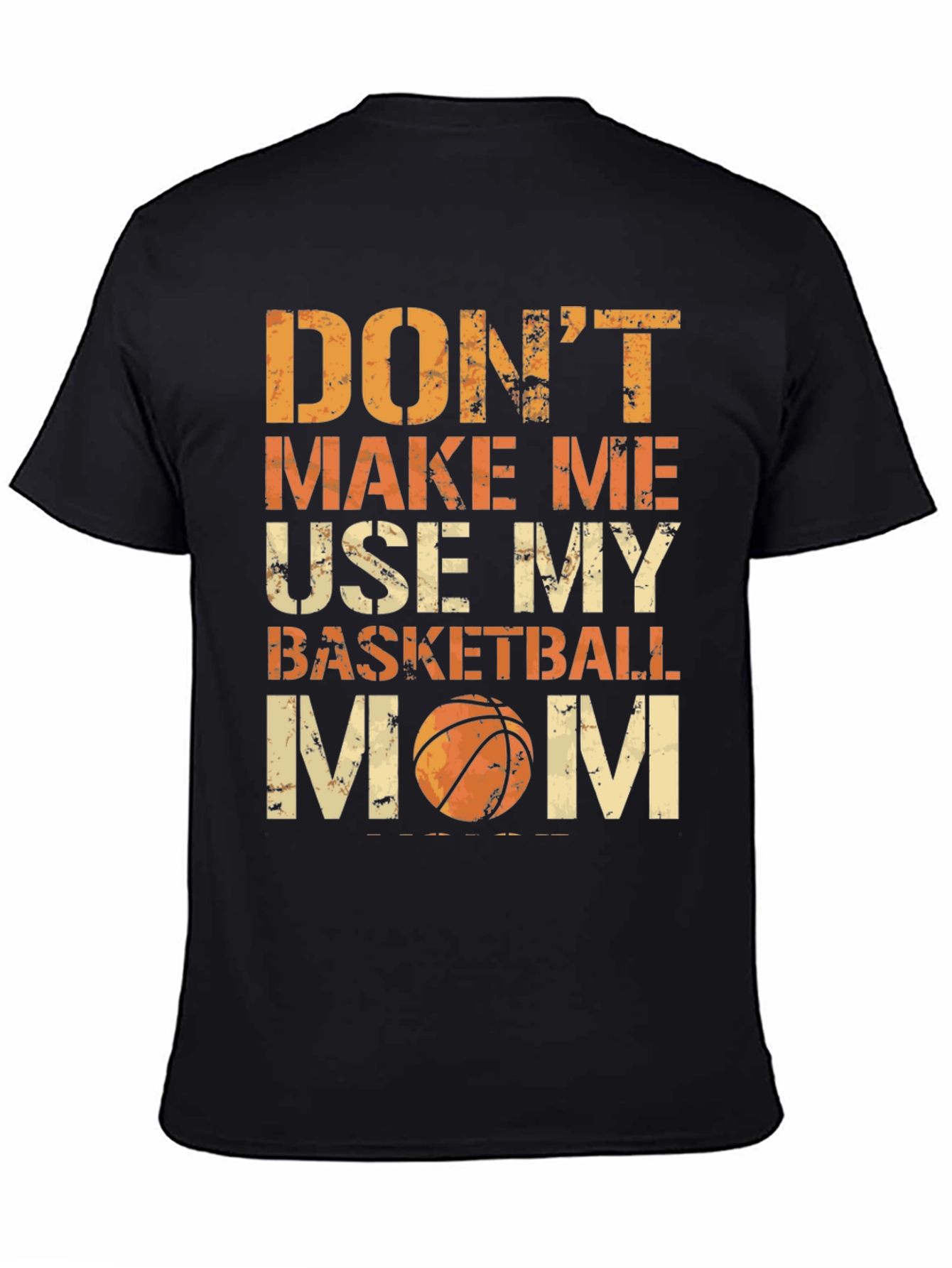 Dont Make Me Use My Basketball Mom Graphic Tee