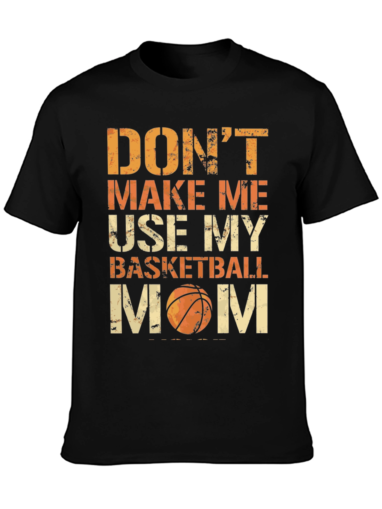 Dont Make Me Use My Basketball Mom Graphic Tee