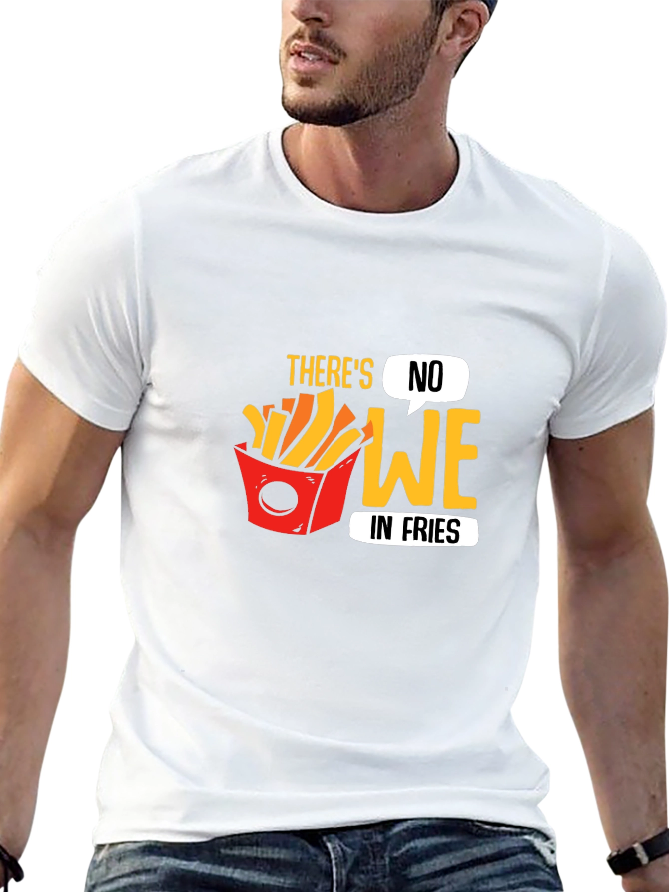 Funny Theres No We in Fries Graphic T-Shirt