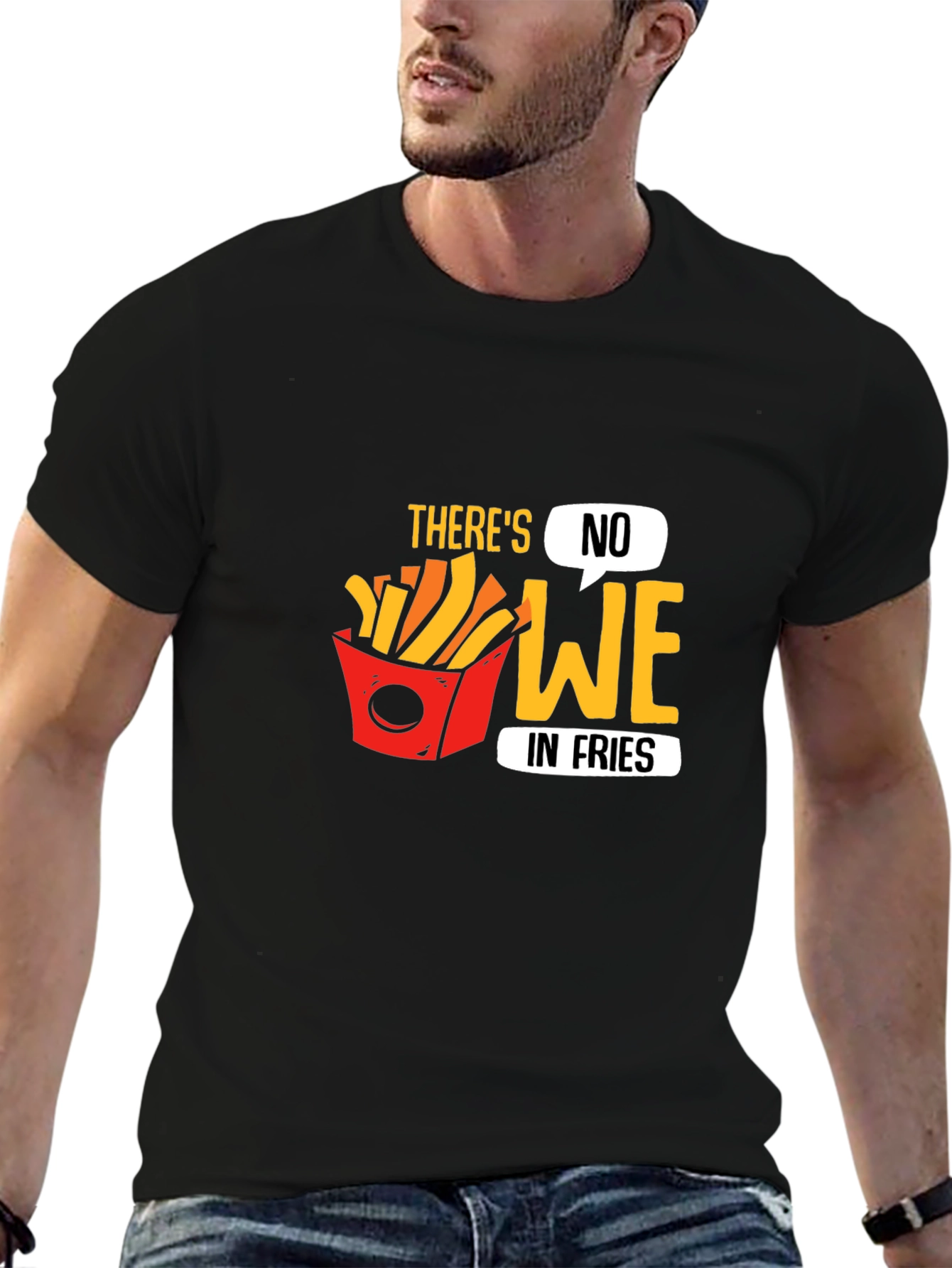 Funny Theres No We in Fries Graphic T-Shirt