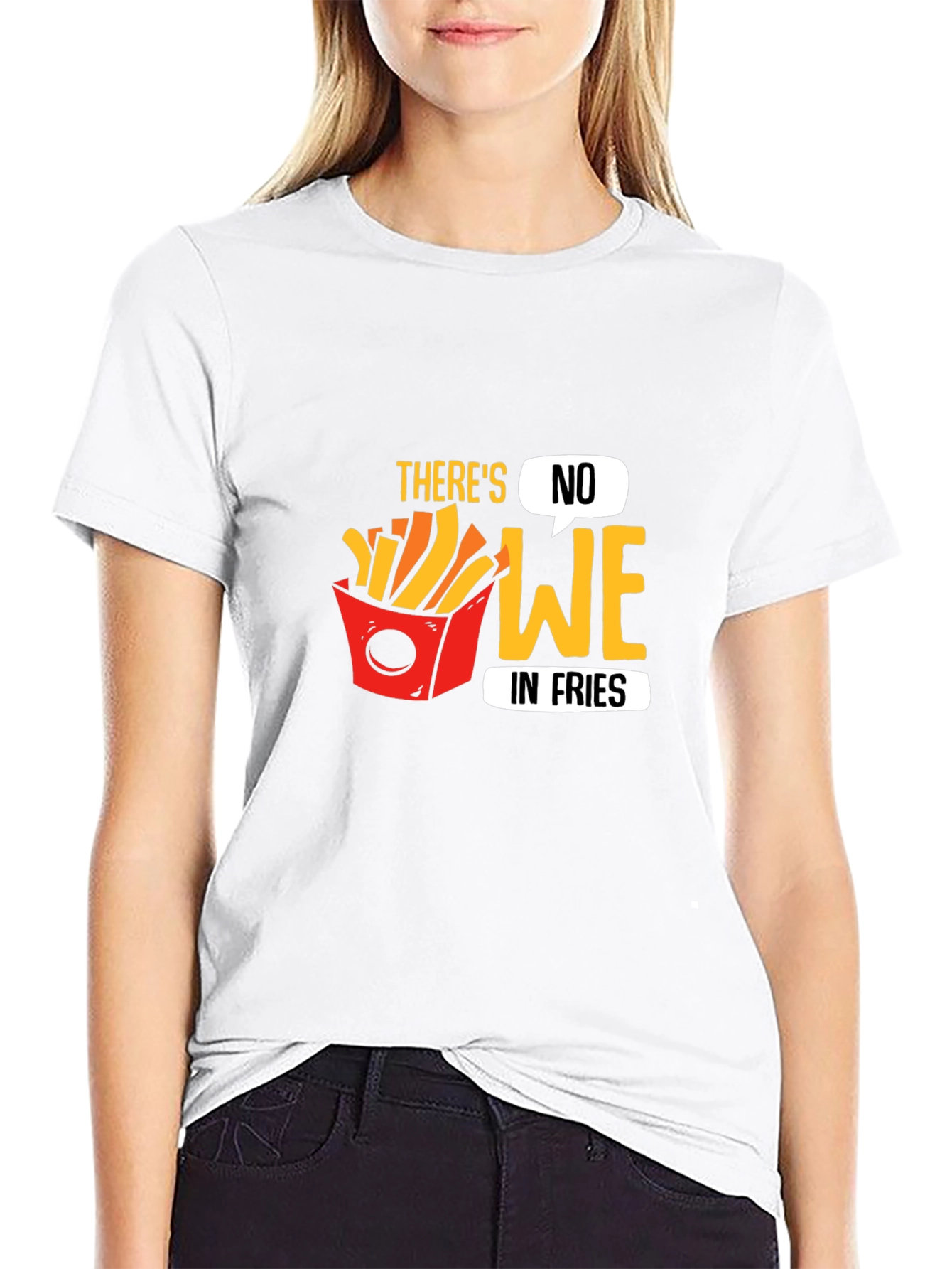 Funny Theres No We in Fries Graphic T-Shirt