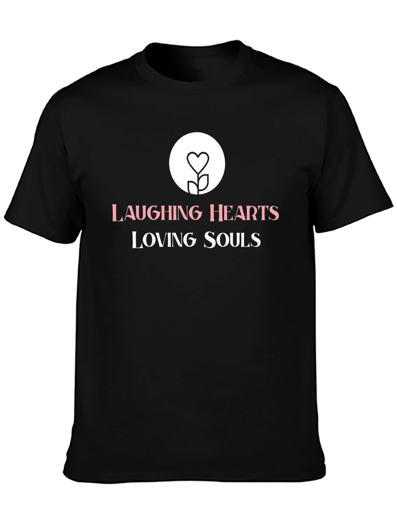Laughing Hearts Loving Souls Black T-Shirt