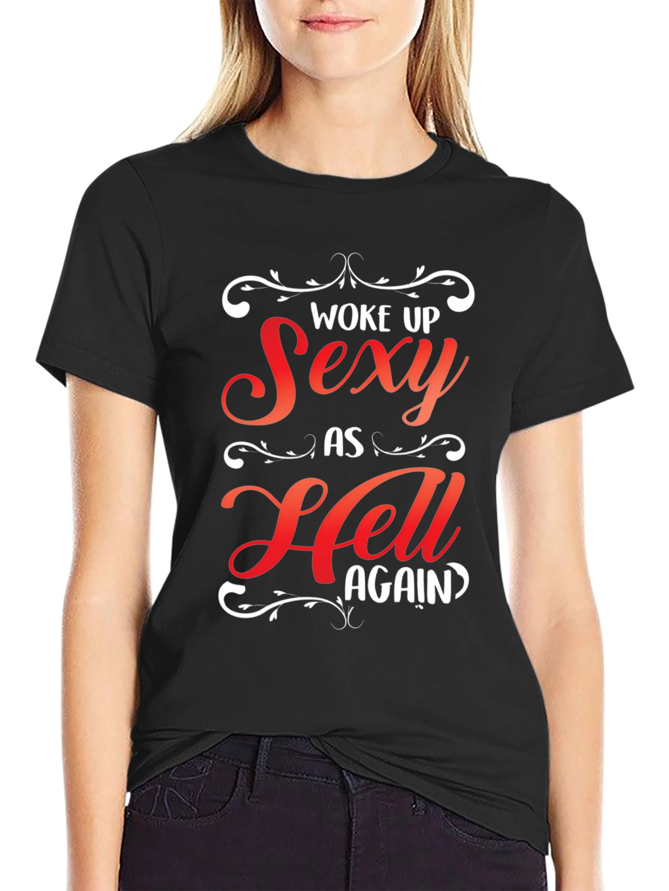 Woke Up Sexy As Hell Again Graphic Tee