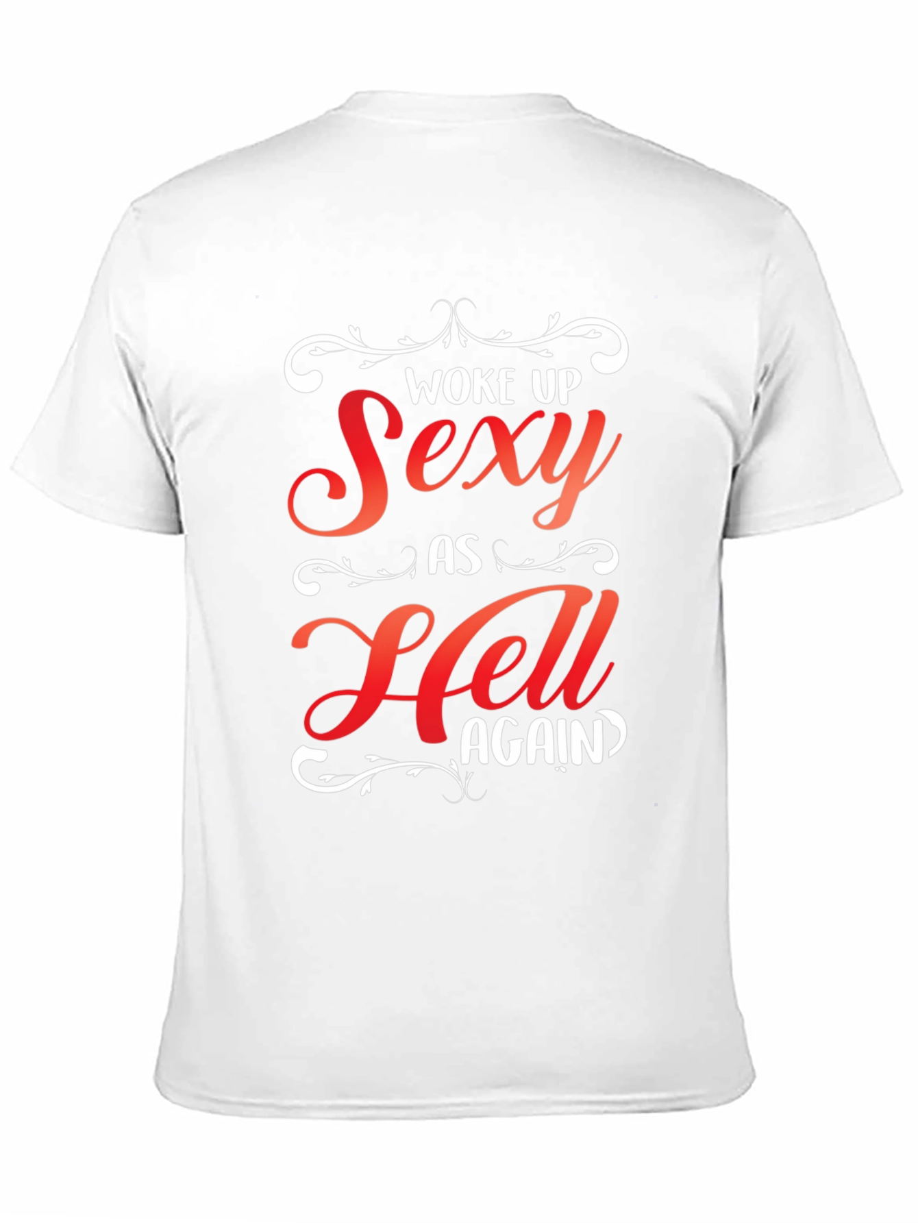 Woke Up Sexy As Hell Again Graphic Tee