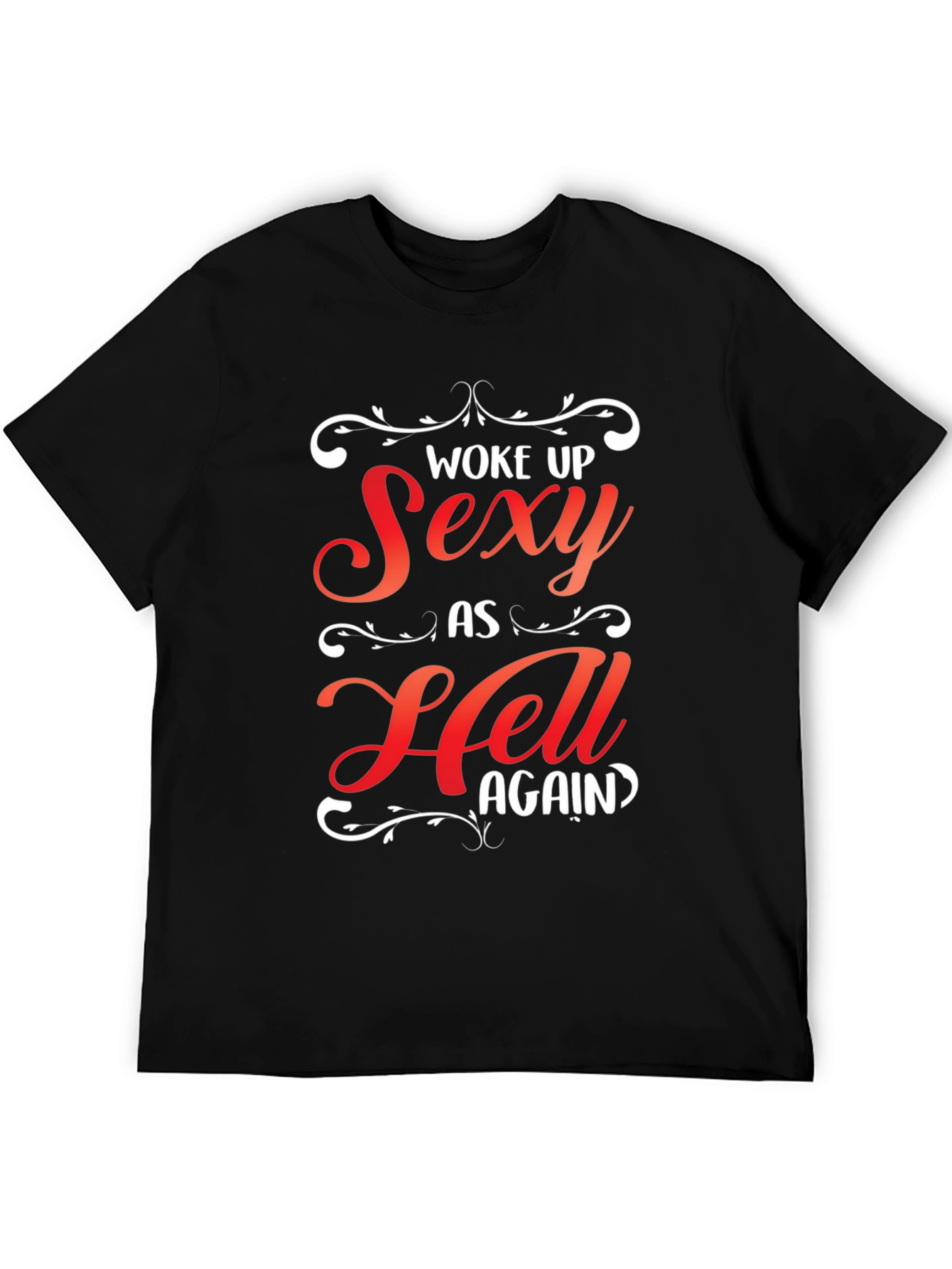Woke Up Sexy As Hell Again Graphic Tee