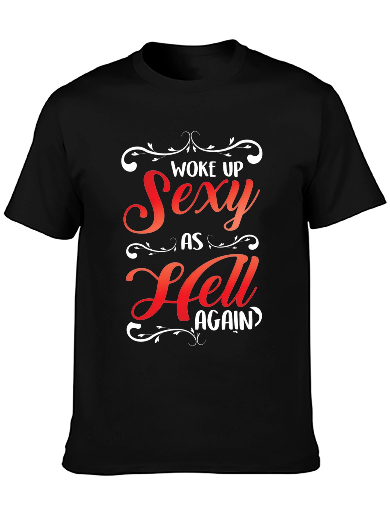 Woke Up Sexy As Hell Again Graphic Tee