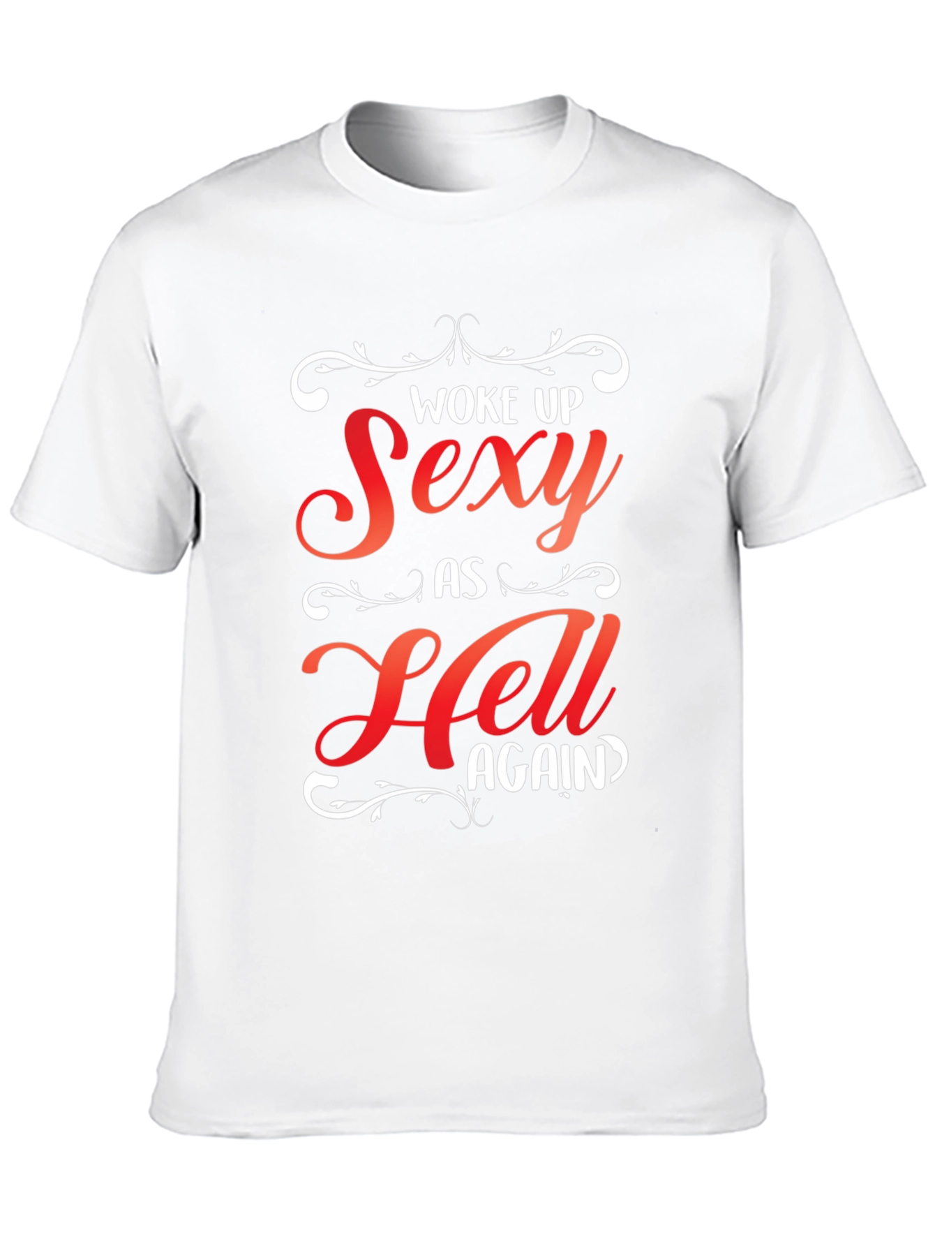 Woke Up Sexy As Hell Again Graphic Tee