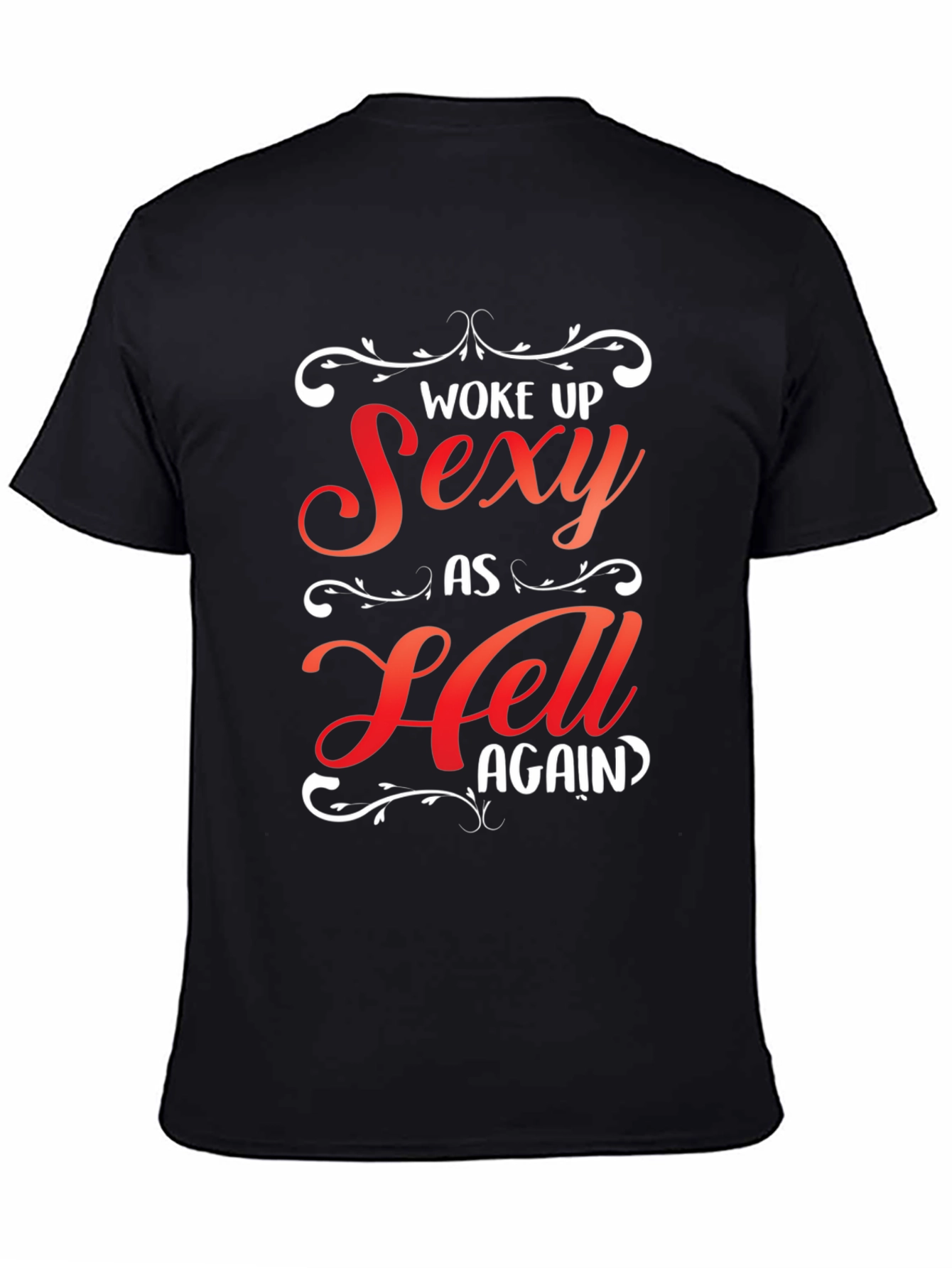 Woke Up Sexy As Hell Again Graphic Tee