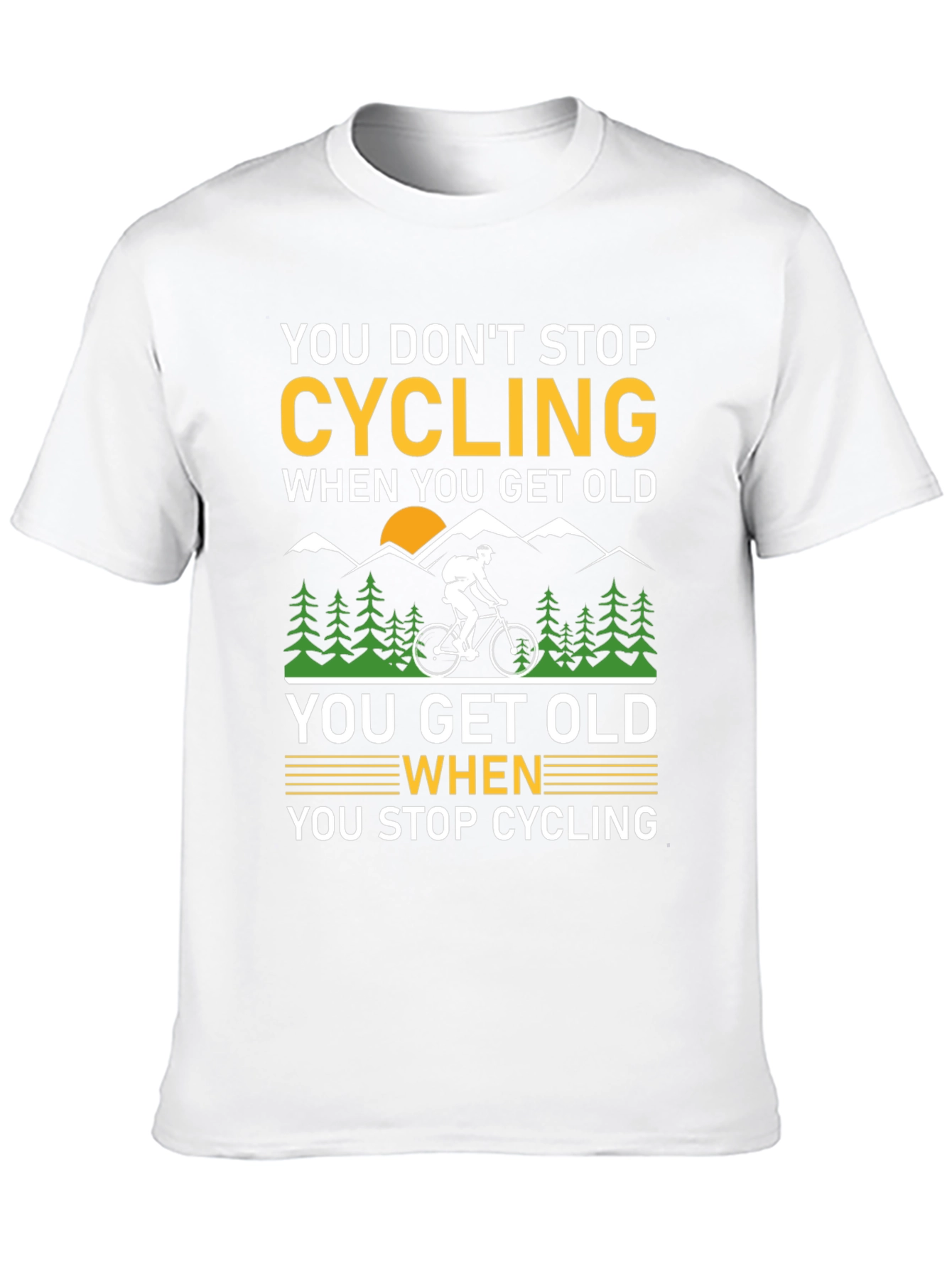 Cycling Quote T-Shirt - You Dont Stop Cycling