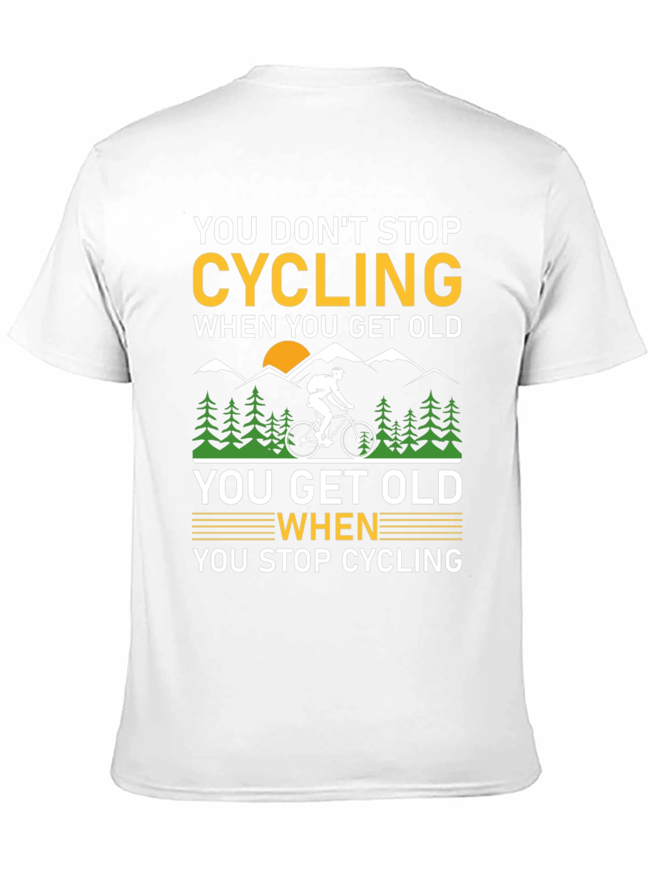 Cycling Quote T-Shirt - You Dont Stop Cycling