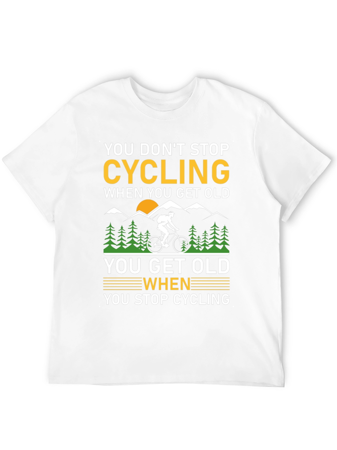 Cycling Quote T-Shirt - You Dont Stop Cycling