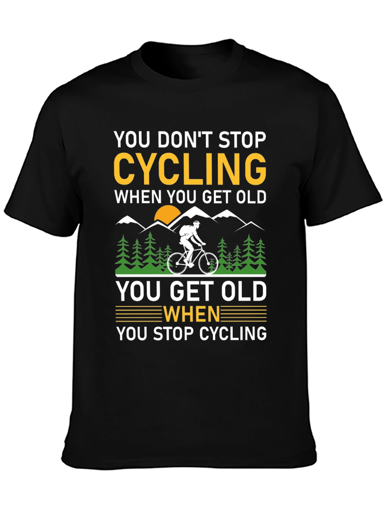 Cycling Quote T-Shirt - You Dont Stop Cycling