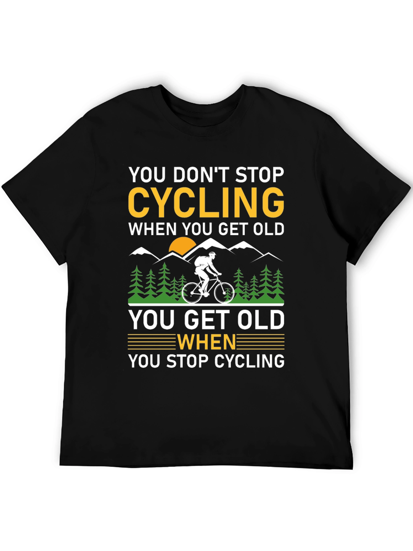 Cycling Quote T-Shirt - You Dont Stop Cycling