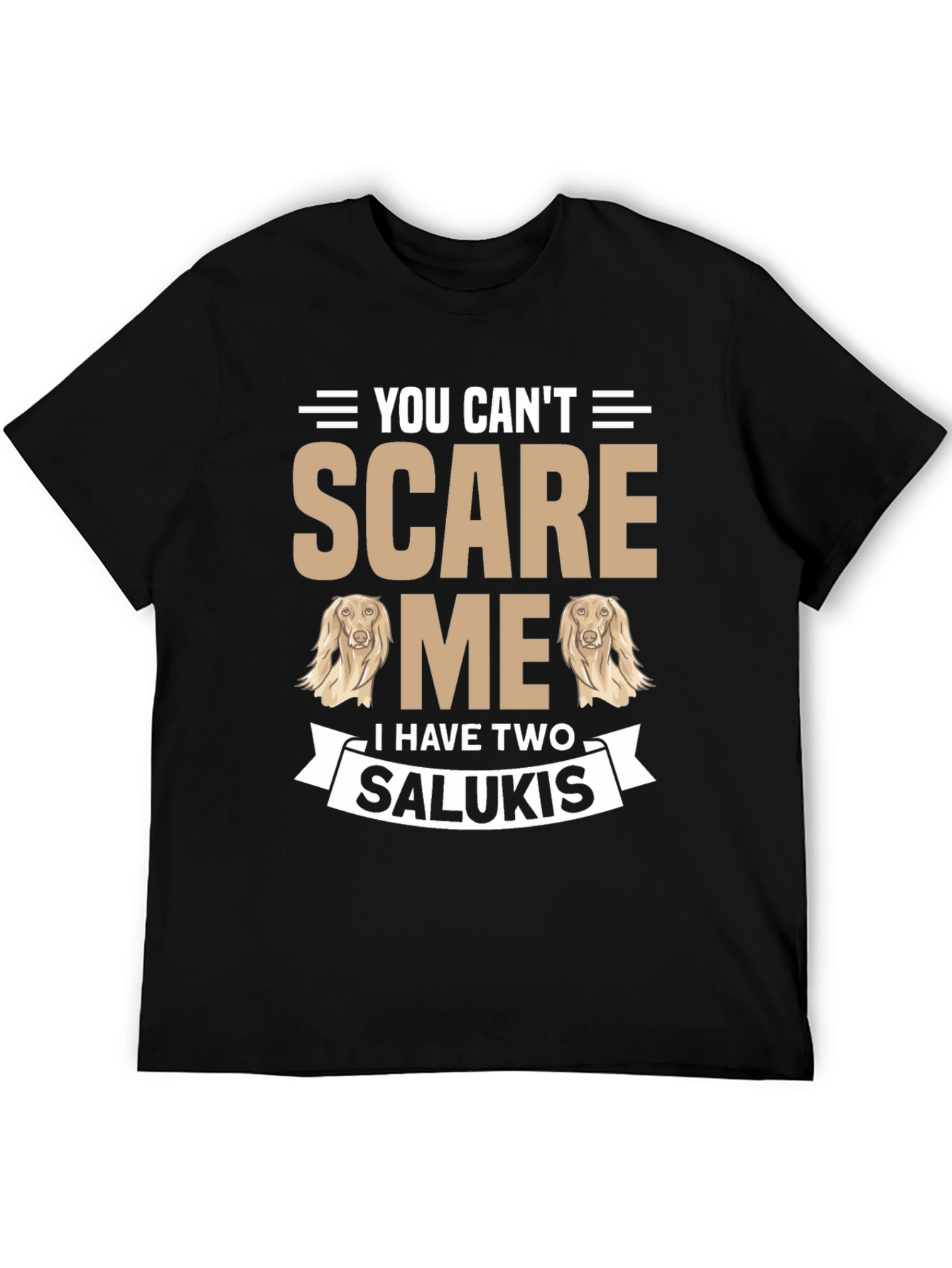 You Cant Scare Me Saluki T-Shirt