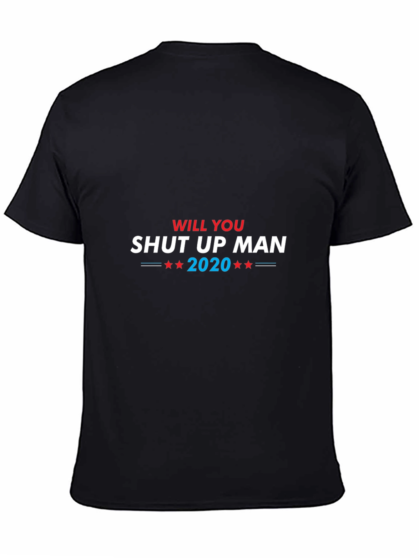 Will You Shut Up Man 2020 Black T-Shirt