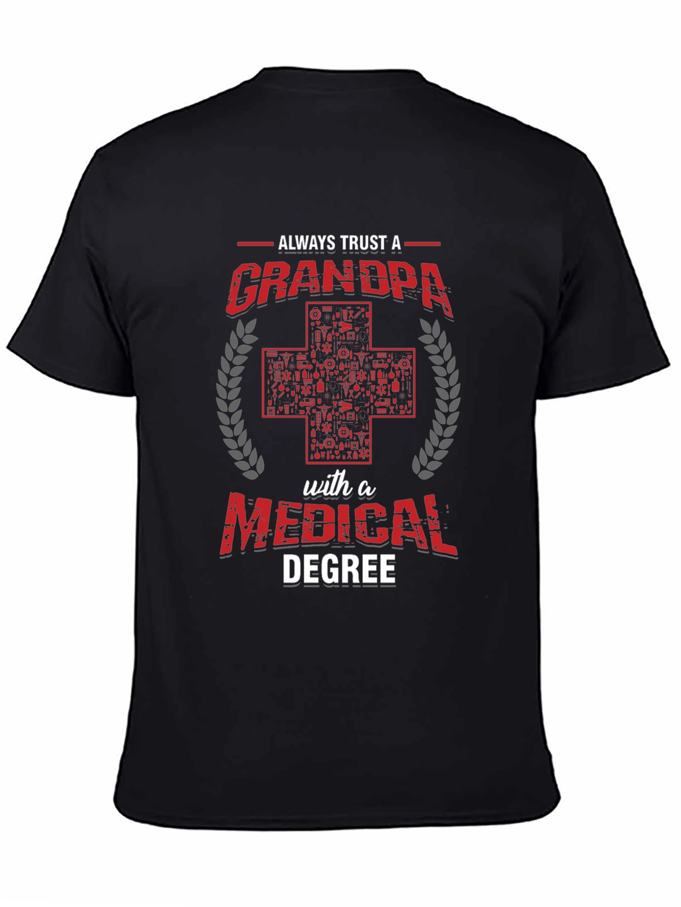 Always Trust a Grandpa with a Medical Degree T-Shirt