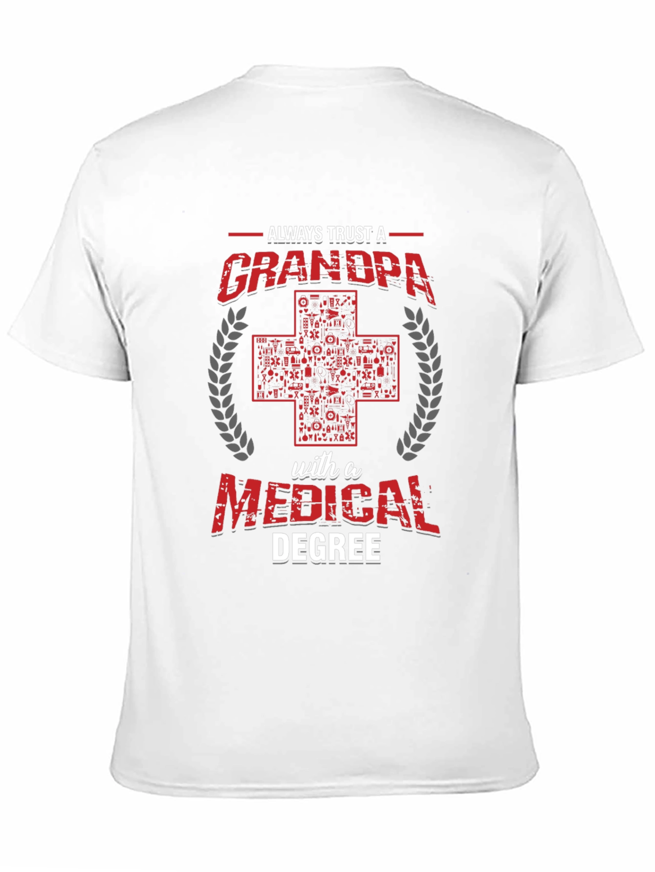 Always Trust a Grandpa with a Medical Degree T-Shirt