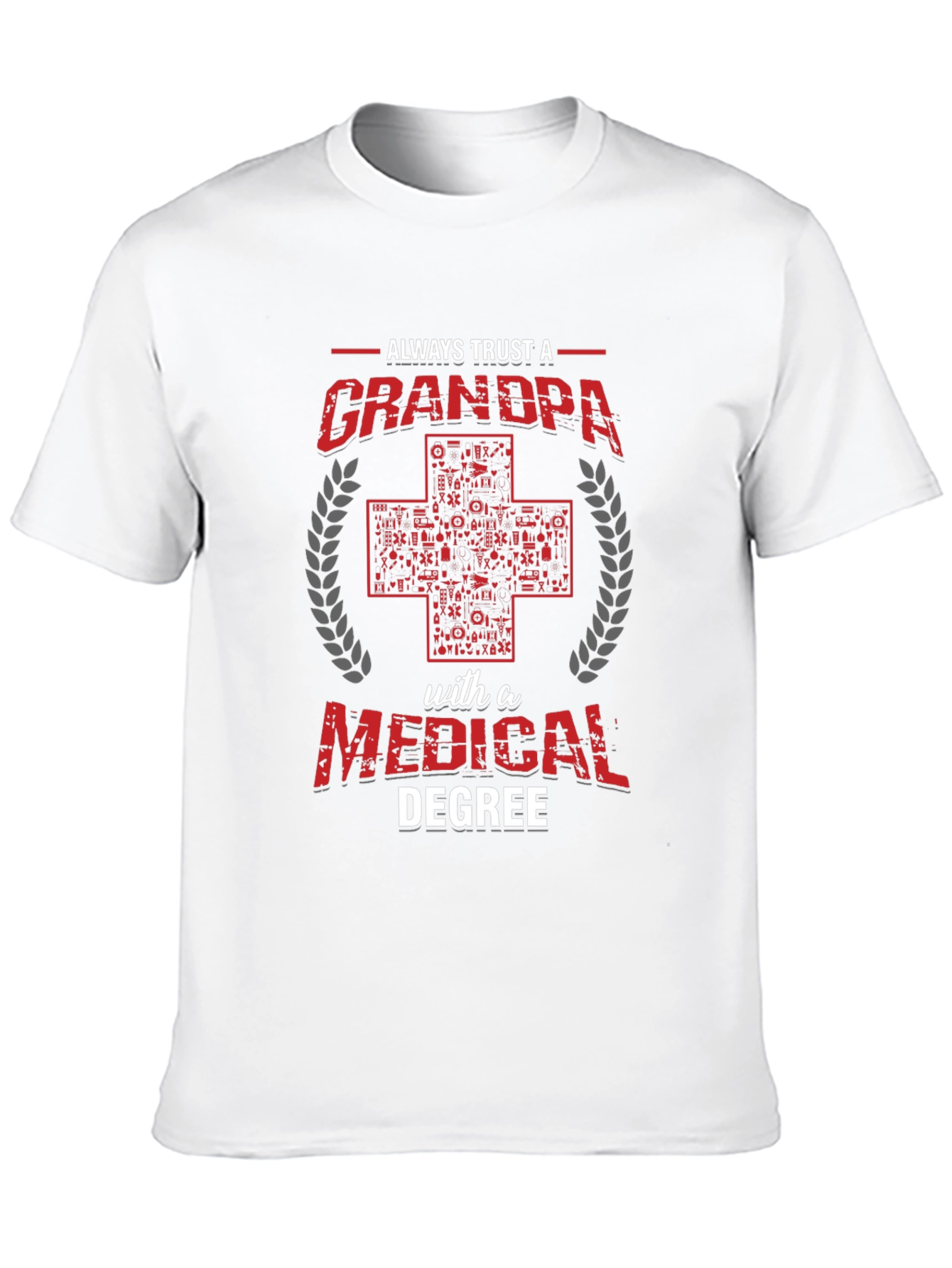 Always Trust a Grandpa with a Medical Degree T-Shirt